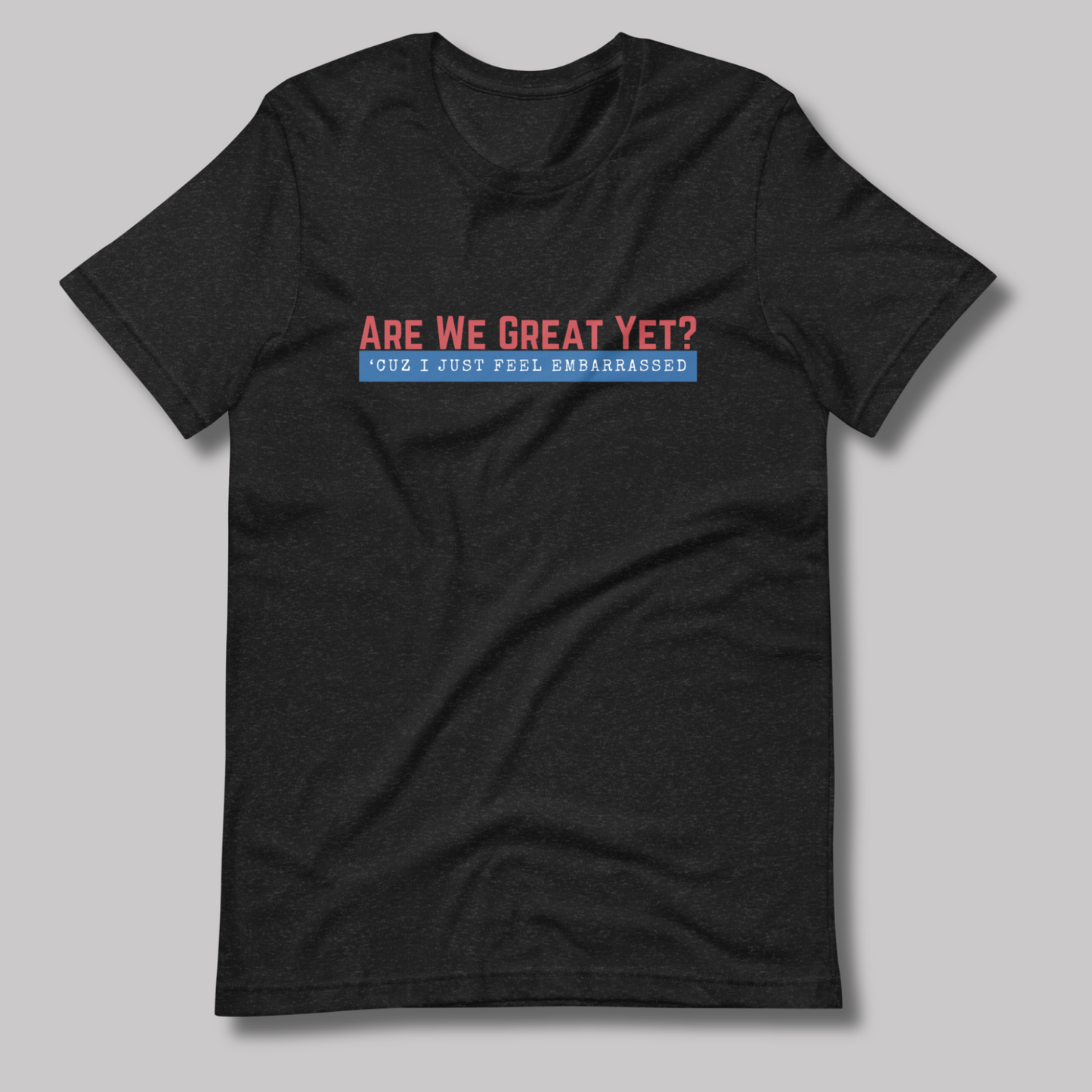 Are We Great Yet?™ | Staple Graphic Tee