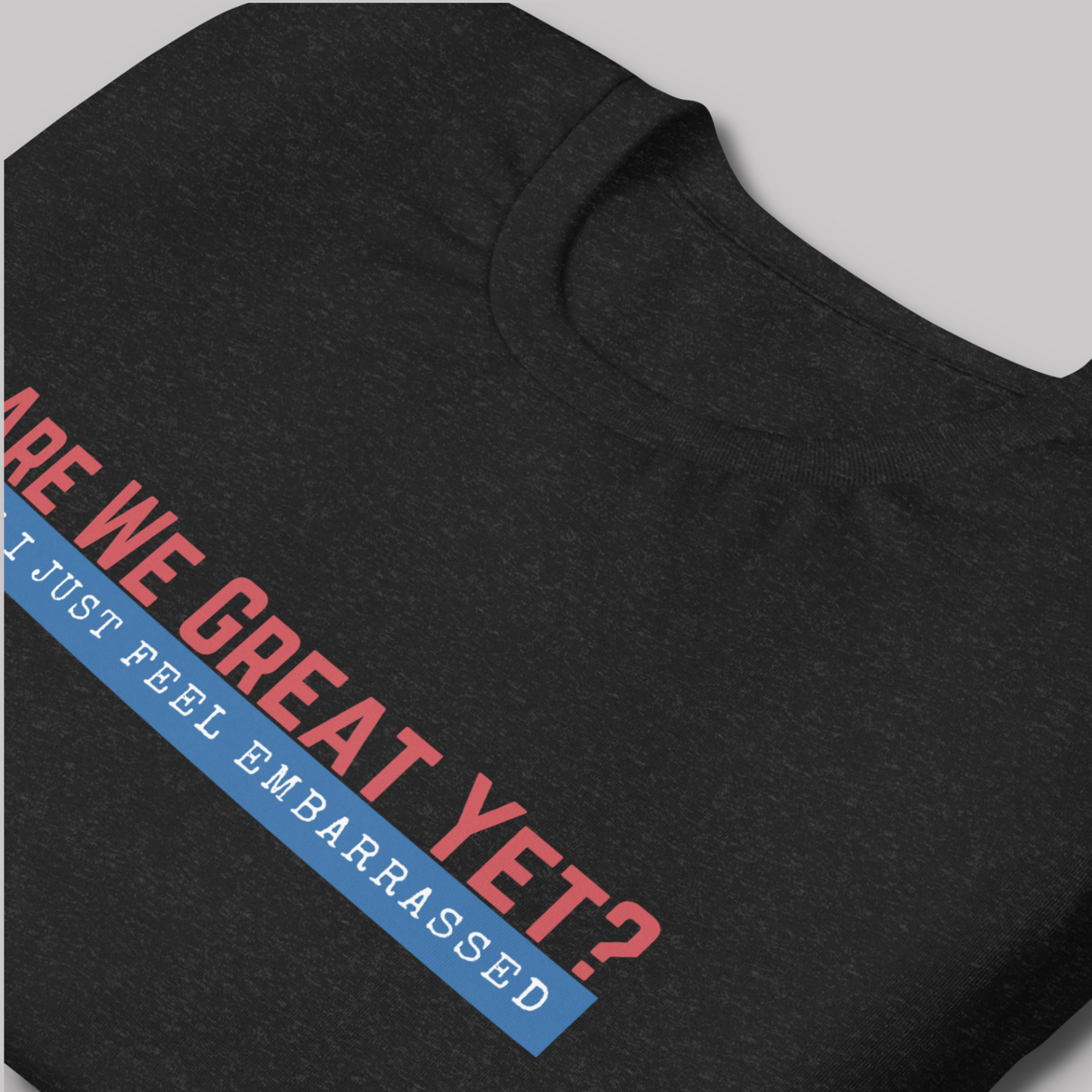 Are We Great Yet?™ | Staple Graphic Tee