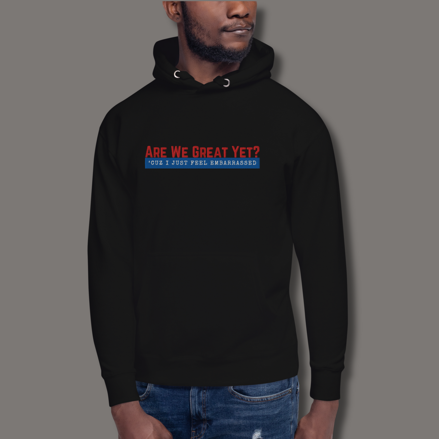 Are We Great Yet?™ | Premium Embroidered Hoodie