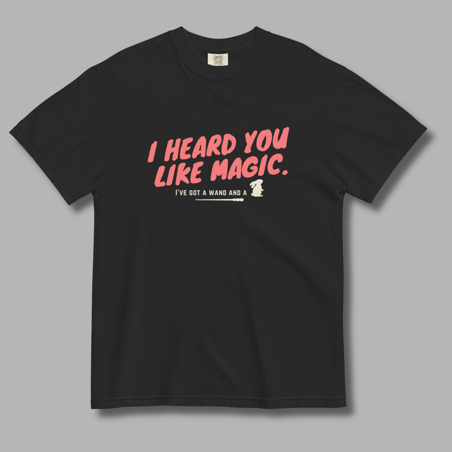 I Heard You Like Magic™ | Heavyweight Graphic Tee