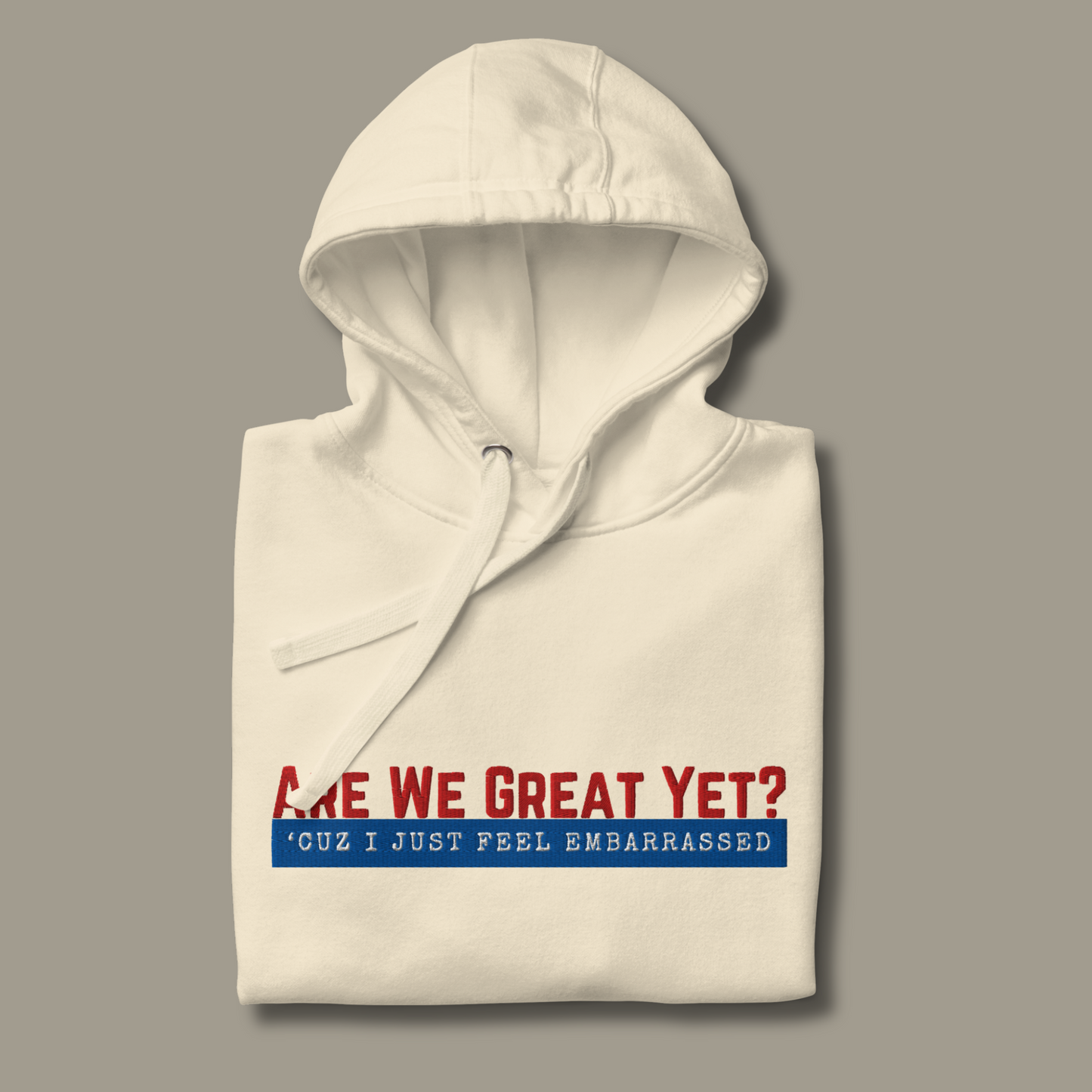 Are We Great Yet?™ | Premium Embroidered Hoodie