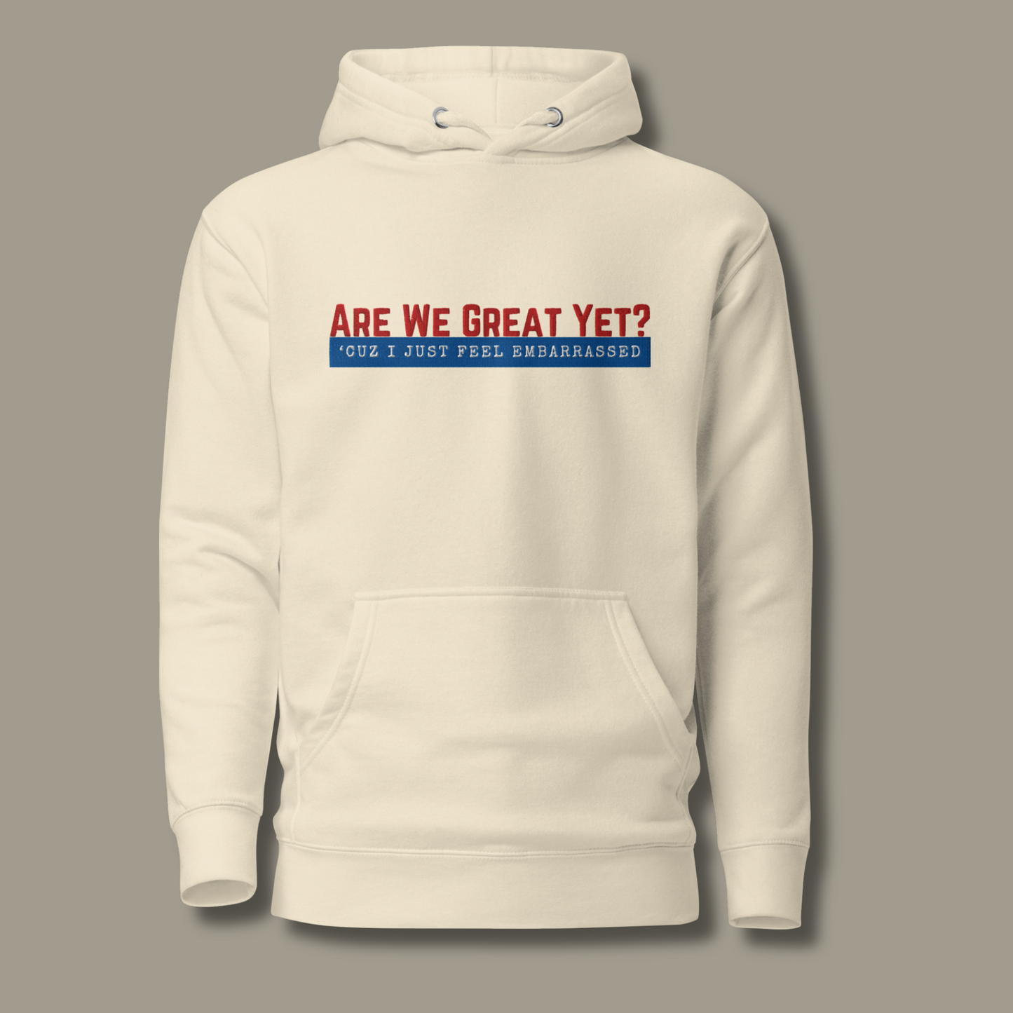 Are We Great Yet?™ | Premium Embroidered Hoodie