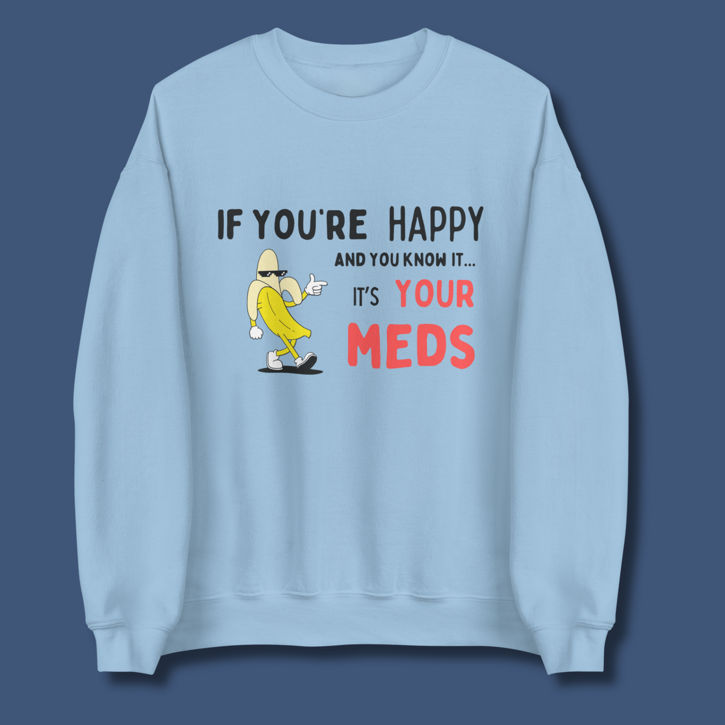 If You’re Happy™ | Graphic Sweatshirt