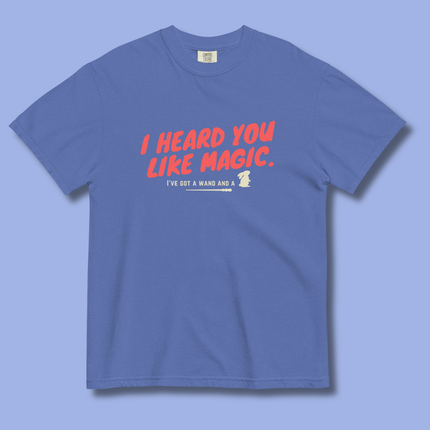 I Heard You Like Magic™ | Heavyweight Graphic Tee