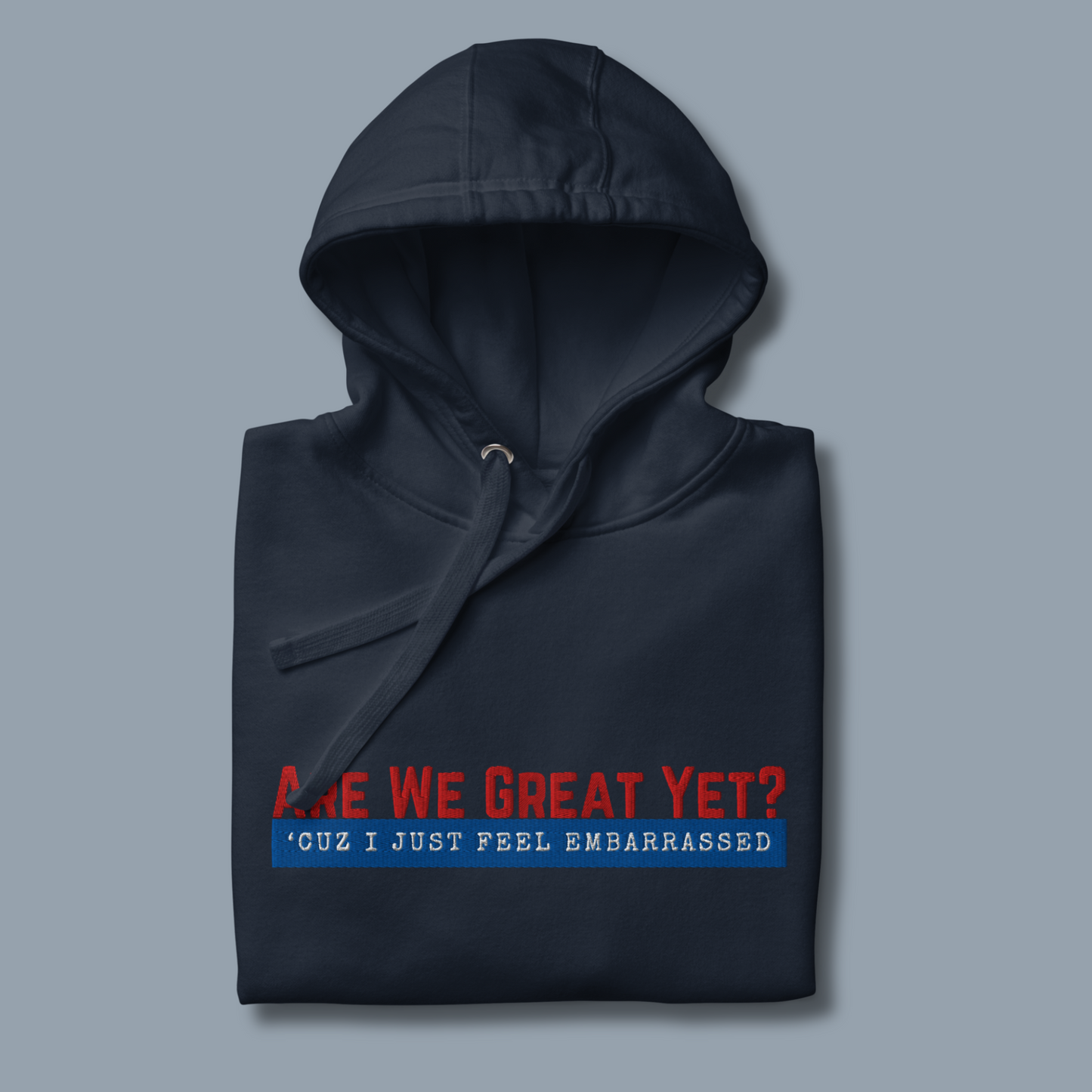 Are We Great Yet?™ | Premium Embroidered Hoodie
