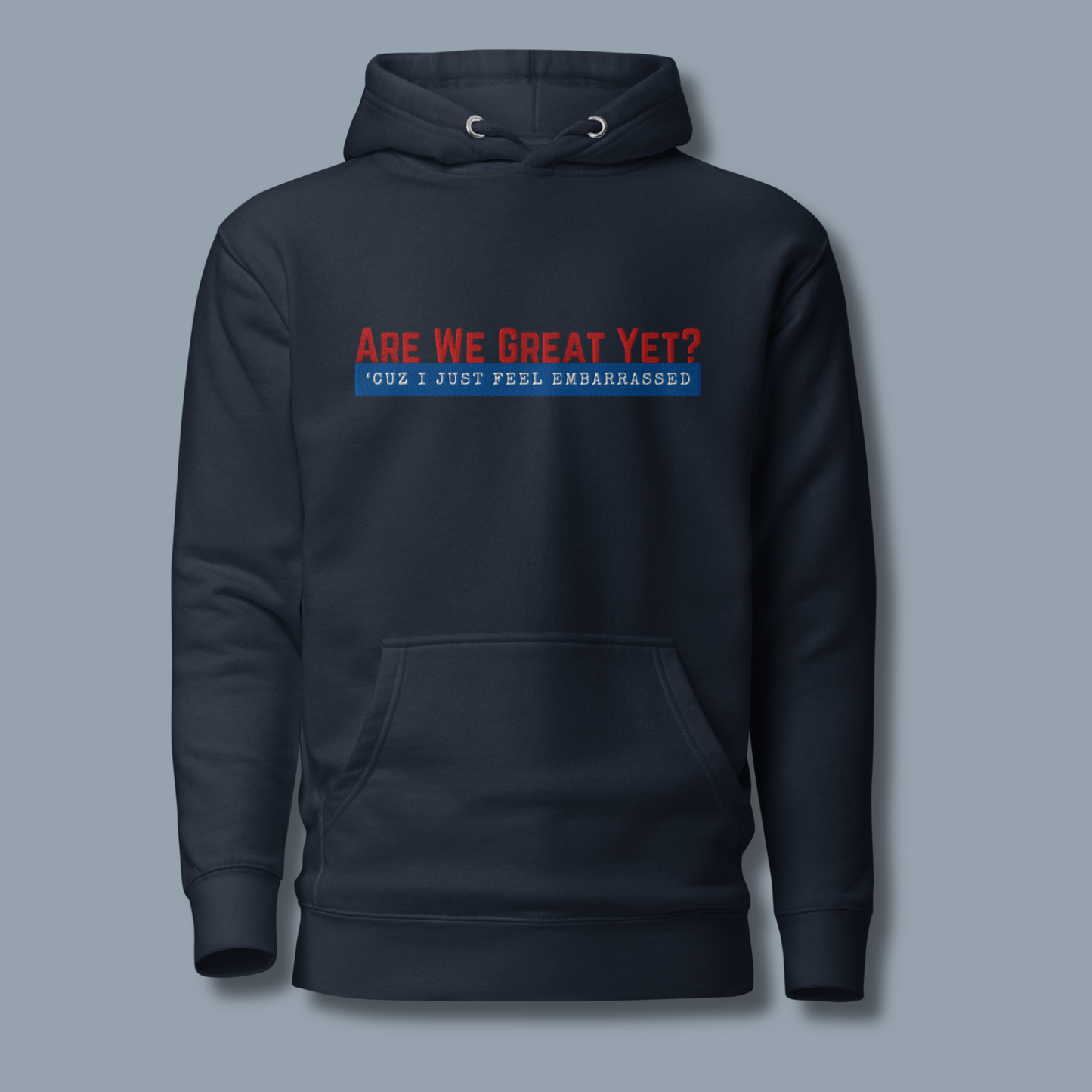 Are We Great Yet?™ | Premium Embroidered Hoodie