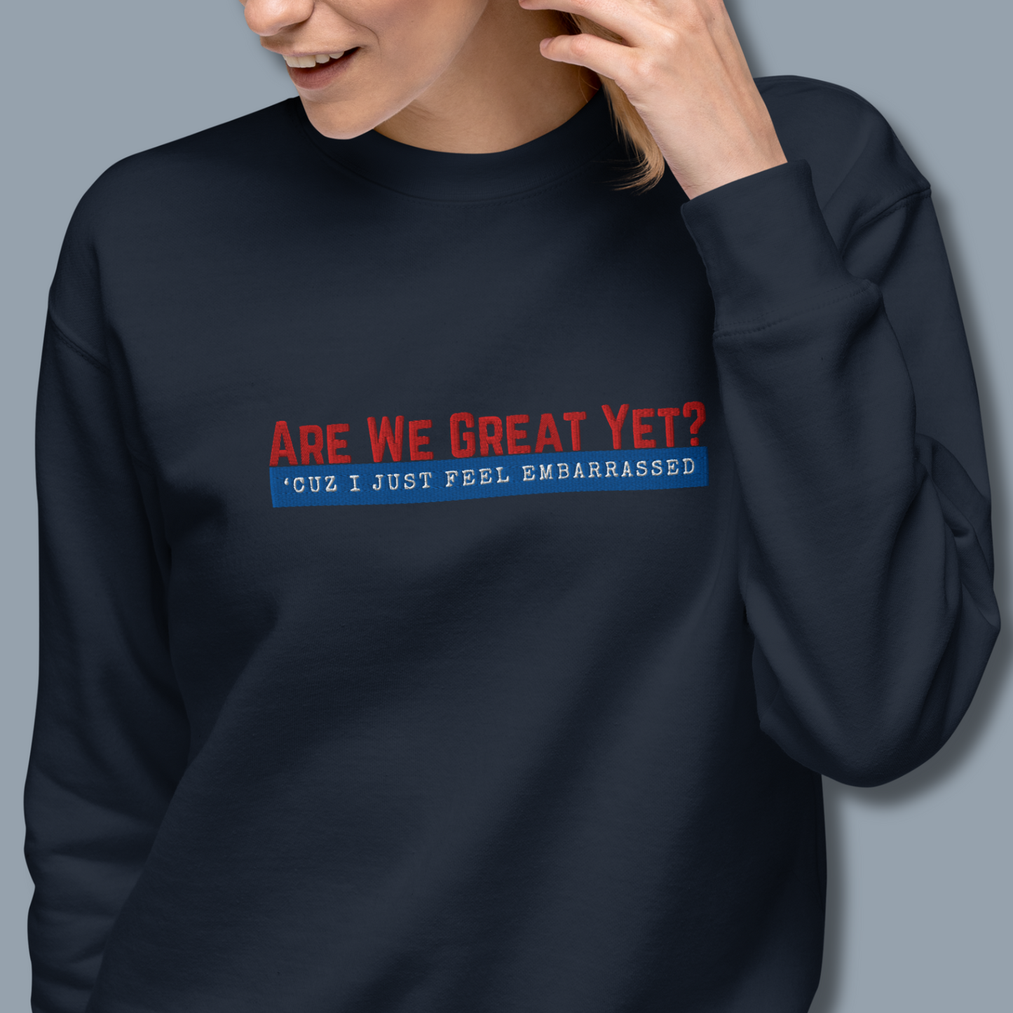 Are We Great Yet?™ | Premium Embroidered Sweatshirt