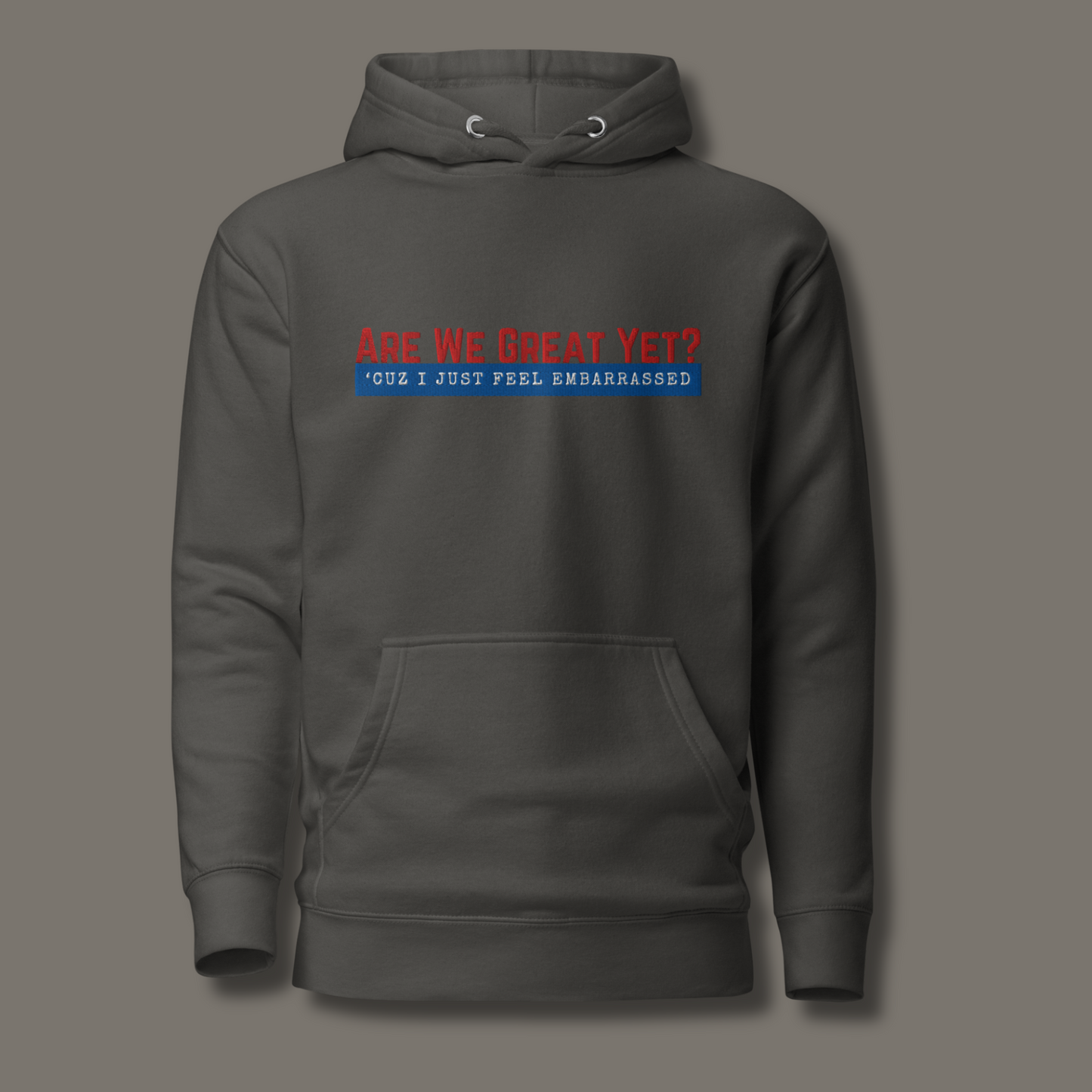 Are We Great Yet?™ | Premium Embroidered Hoodie