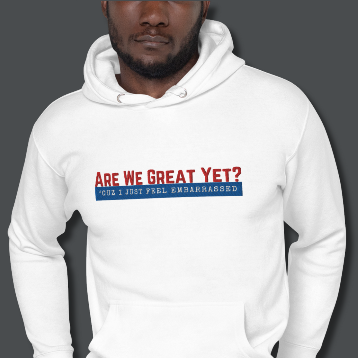 Are We Great Yet?™ | Premium Embroidered Hoodie