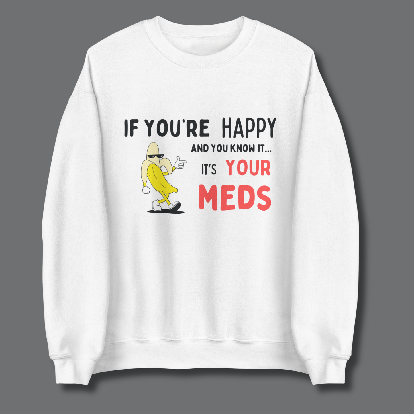 If You’re Happy™ | Graphic Sweatshirt