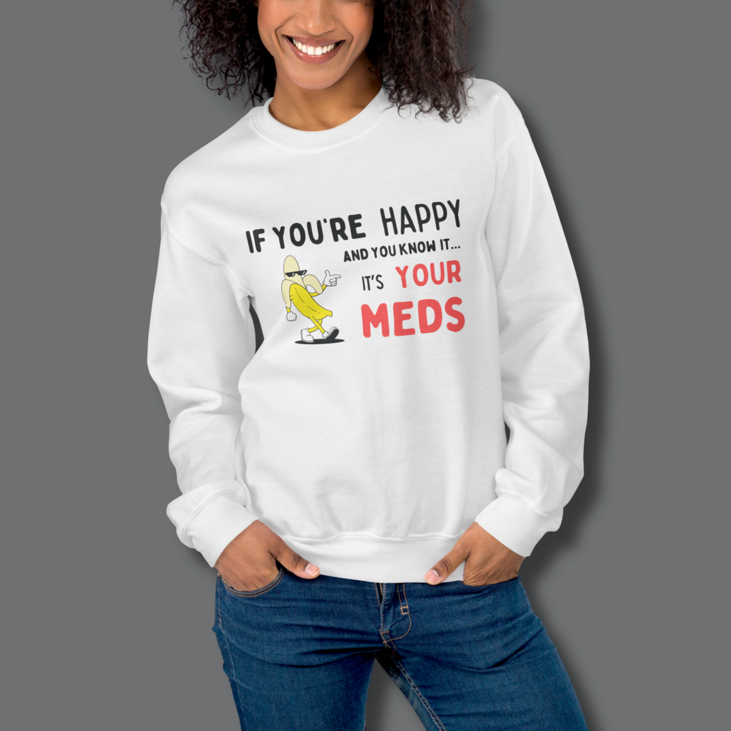 If You’re Happy™ | Graphic Sweatshirt