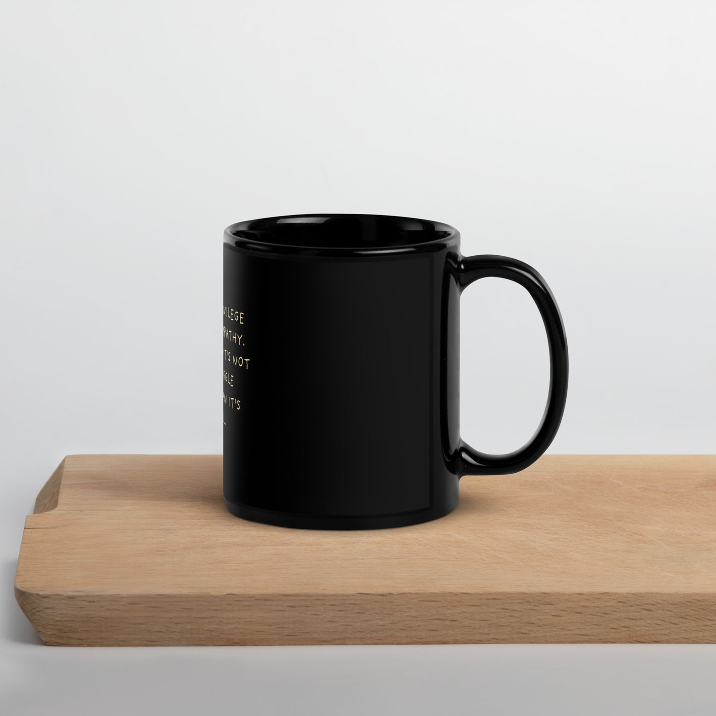 Don't Let Privilege Blur Your Empathy™ Glossy Mug