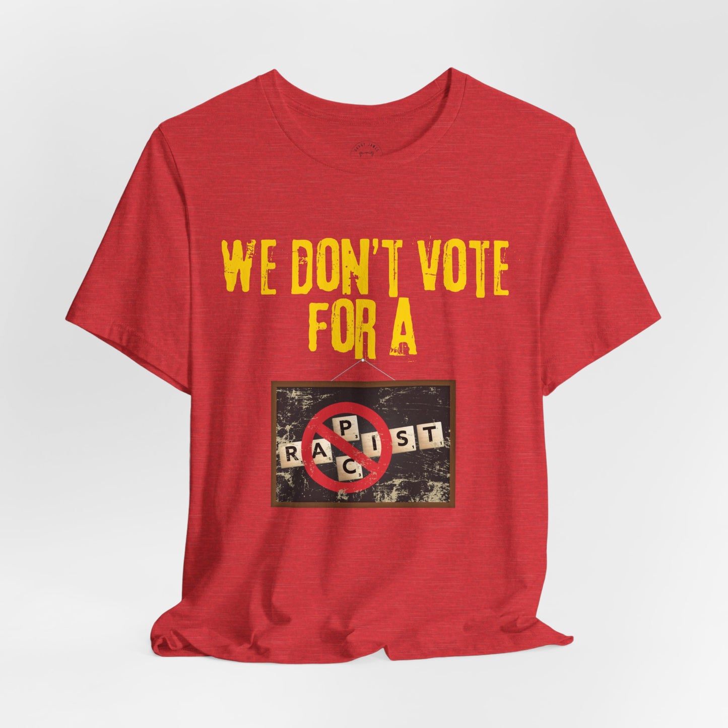 WE DON'T VOTE FOR™ TEE