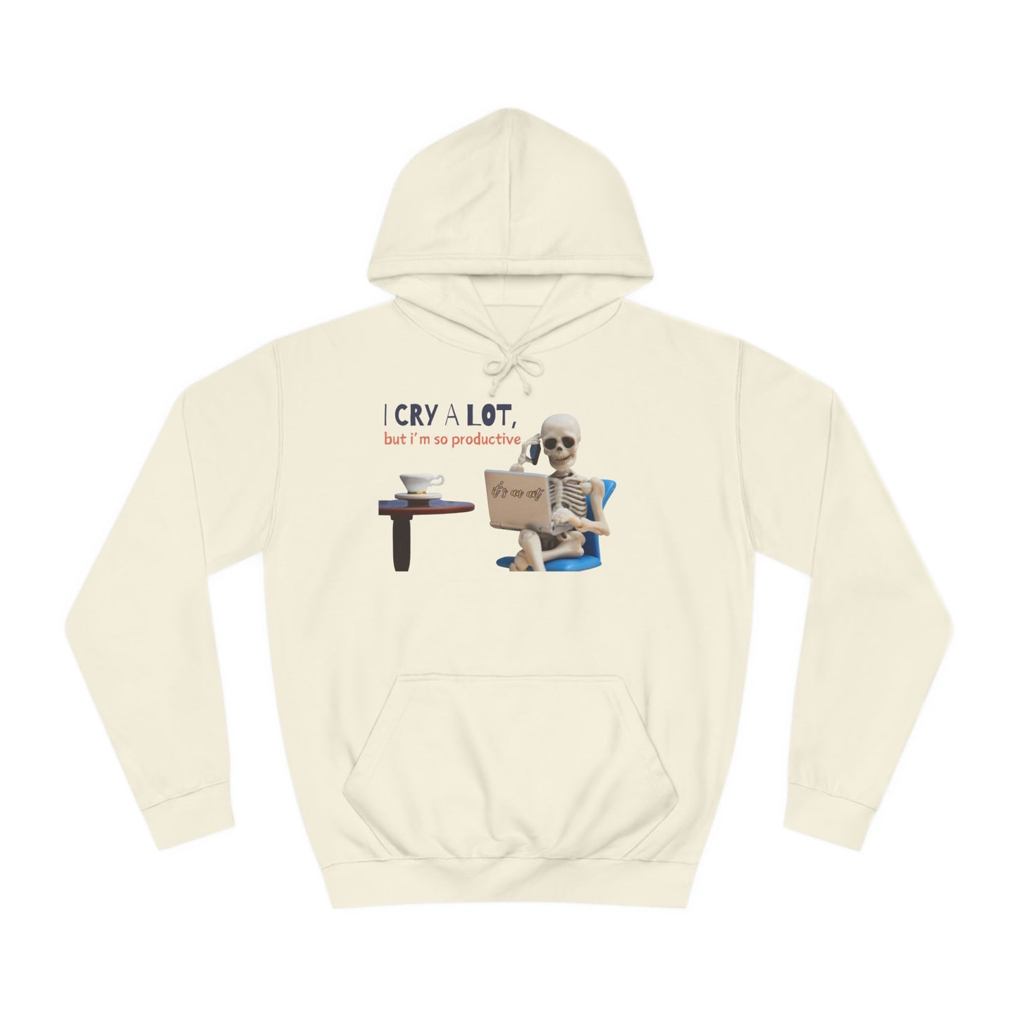 I CRY A LOT BUT I AM SO PRODUCTIVE™ HOODIE