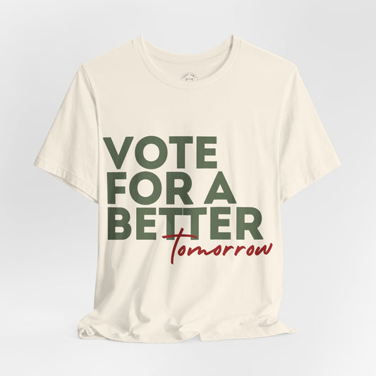 VOTE FOR A BETTER TOMORROW™ TEE