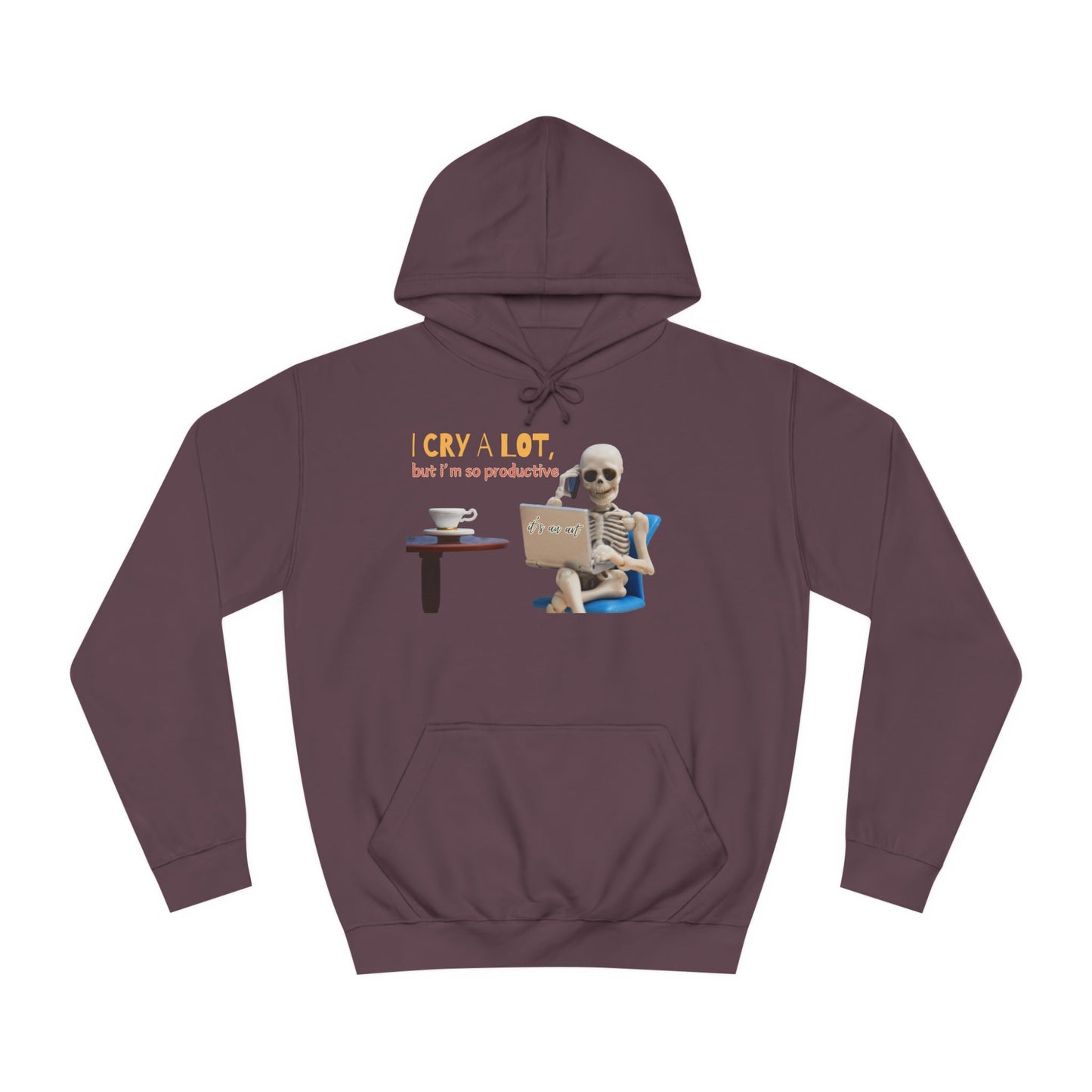 I CRY A LOT BUT I AM SO PRODUCTIVE™ HOODIE