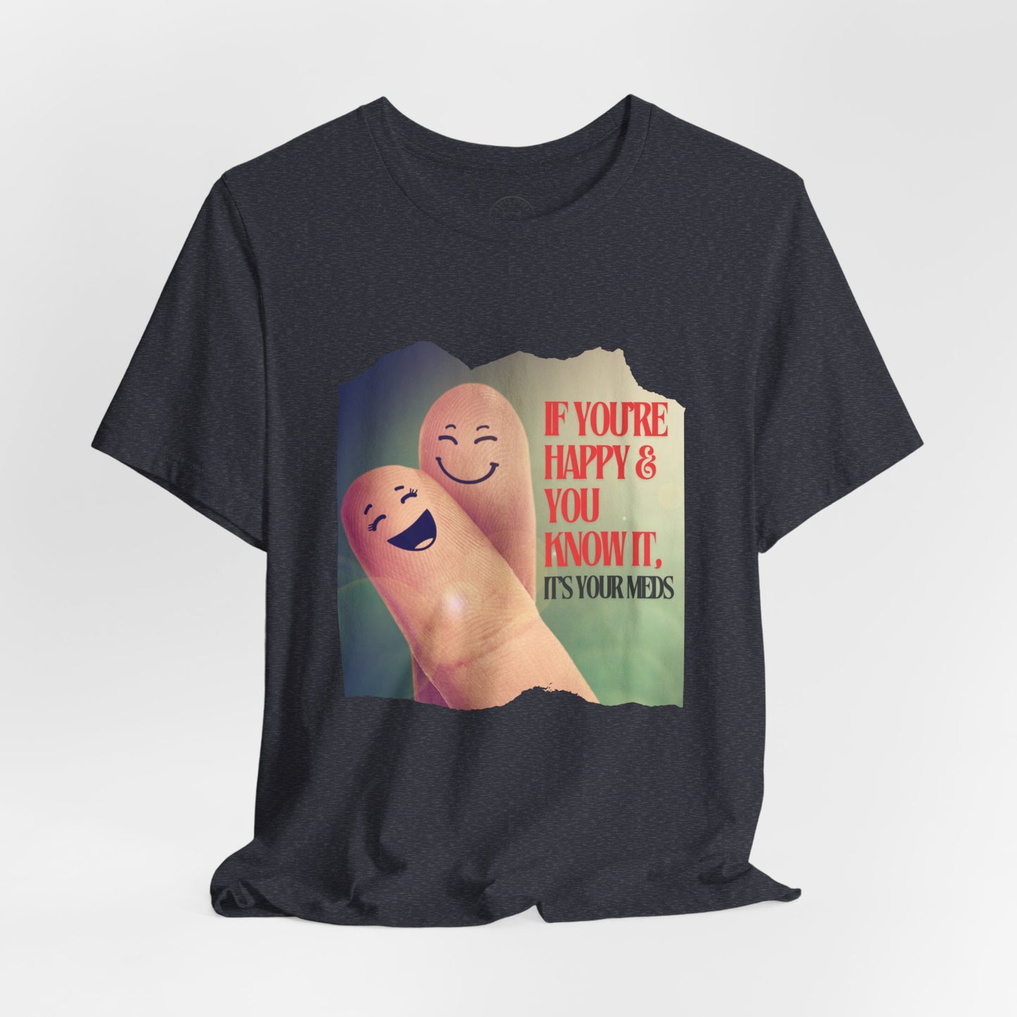 IF YOU'RE HAPPY AND YOU KNOW IT™ TEE