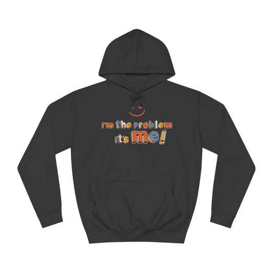 I'M THE PROBLEM, IT'S ME™ HOODIE