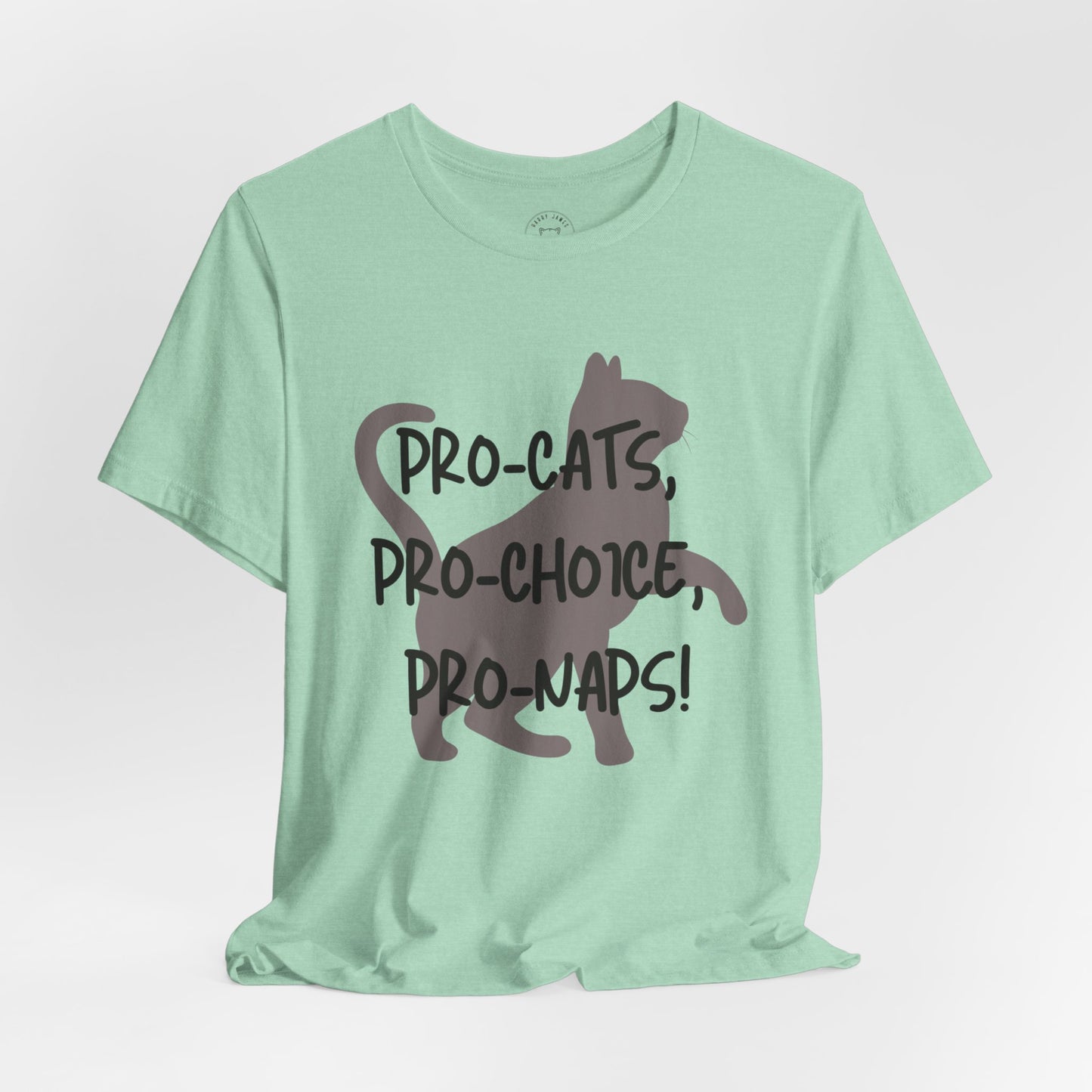 PRO CATS, PRO CHOICE, PRO NAPS™ TEE