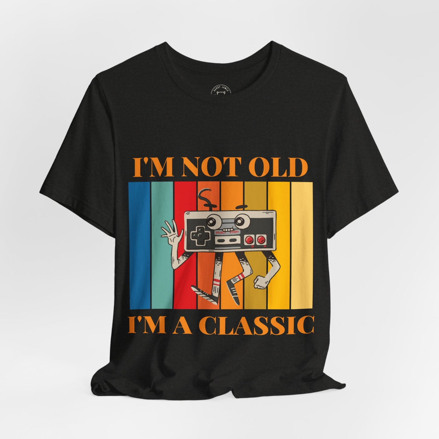 I'M NOT OLD, I'M A CLASSIC™ TEE