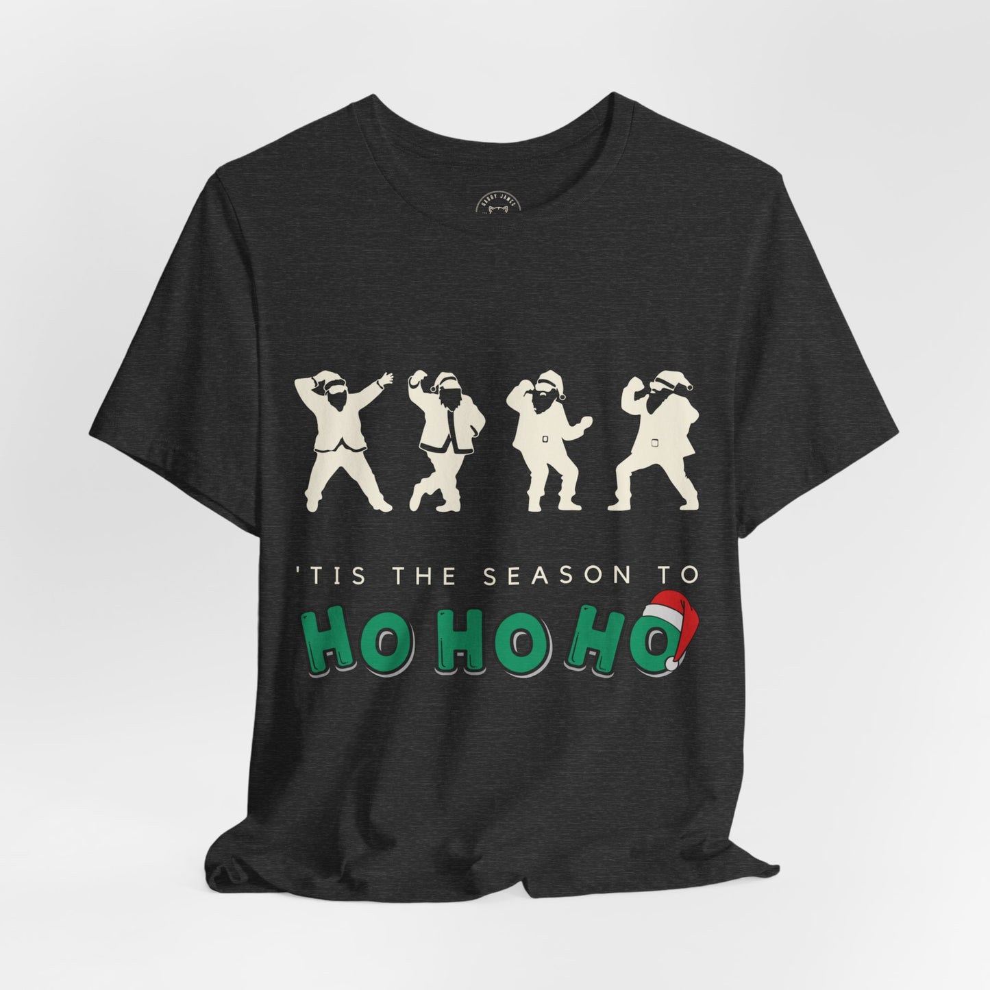 'TIS THE SEASON TO HO HO HO™ TEE