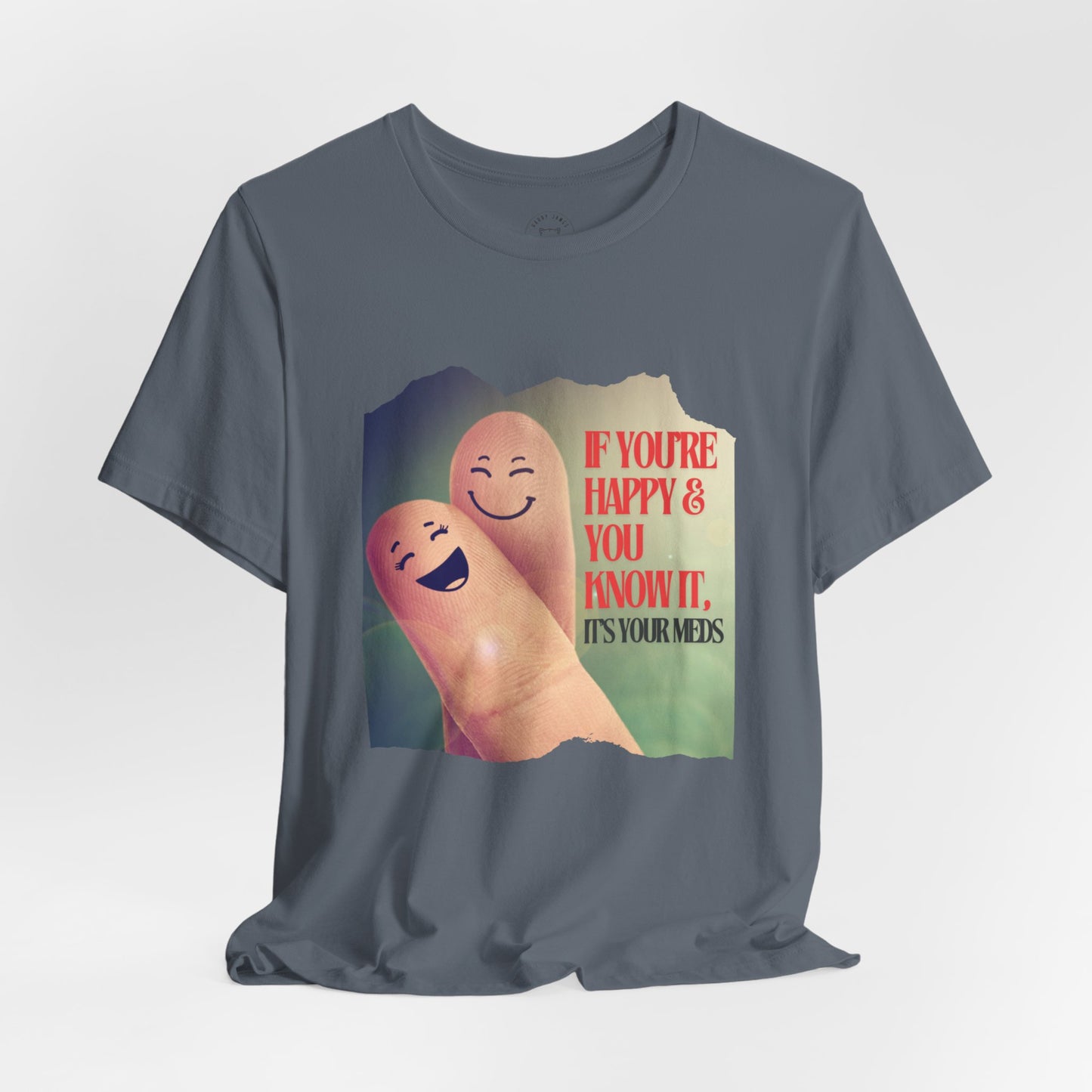 IF YOU'RE HAPPY AND YOU KNOW IT™ TEE