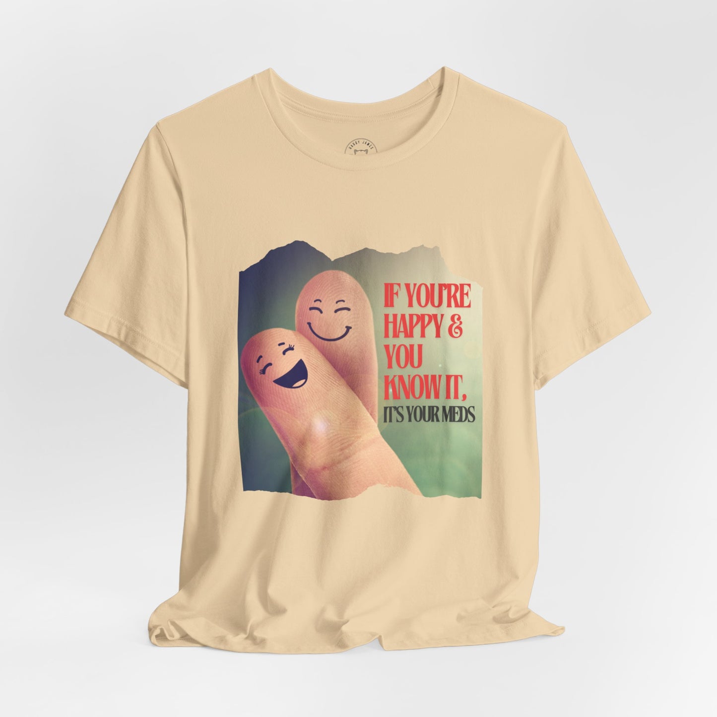 IF YOU'RE HAPPY AND YOU KNOW IT™ TEE