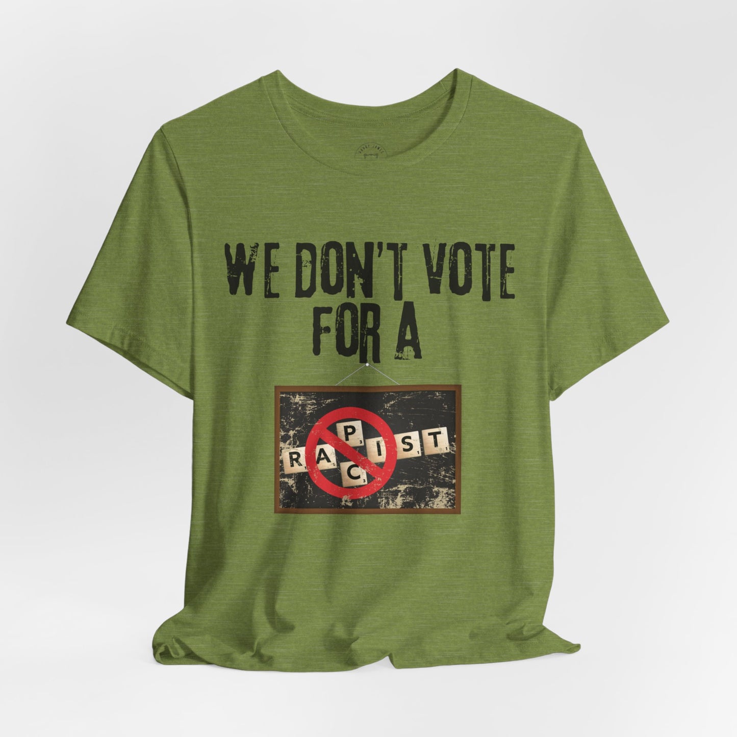 WE DON'T VOTE FOR™ TEE