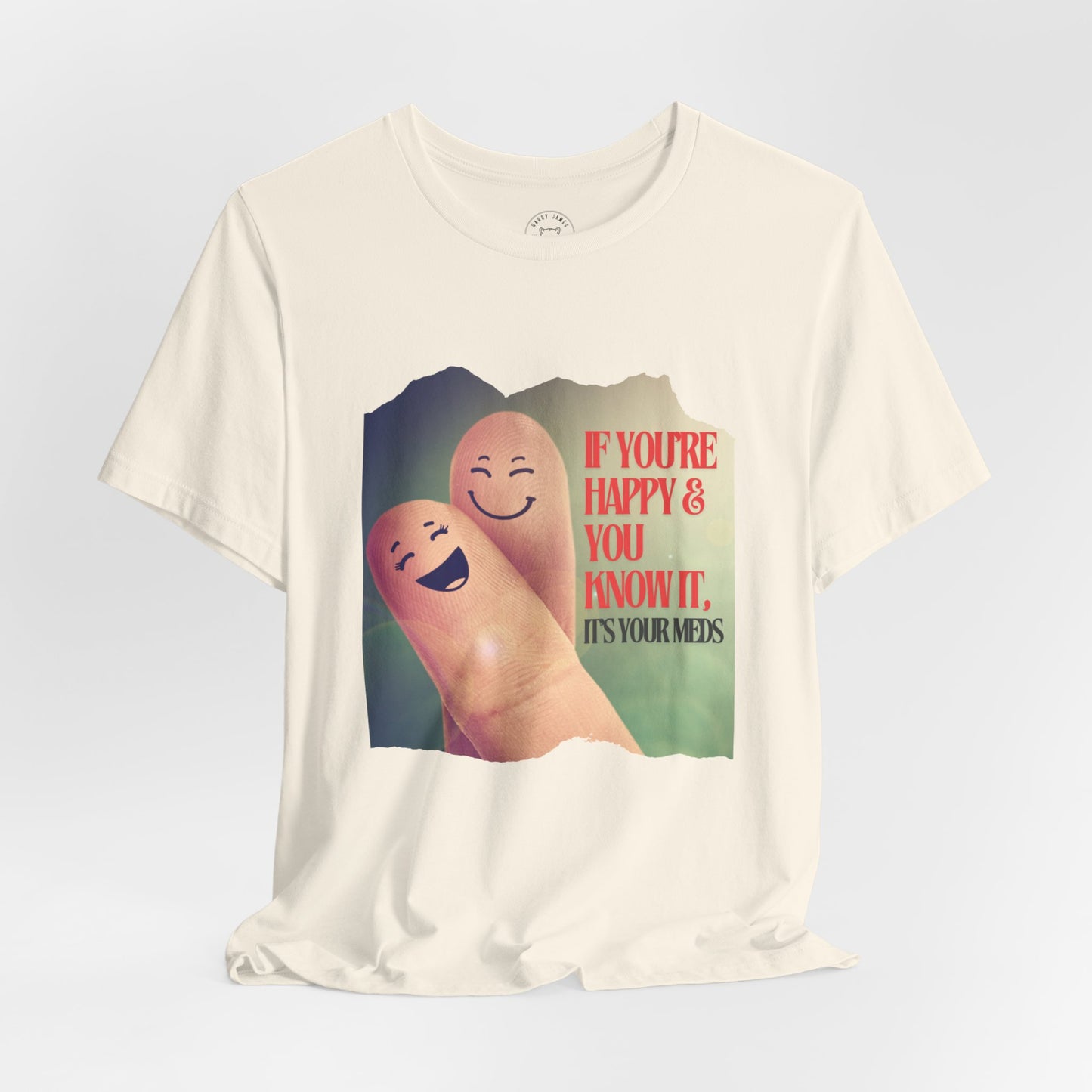 IF YOU'RE HAPPY AND YOU KNOW IT™ TEE