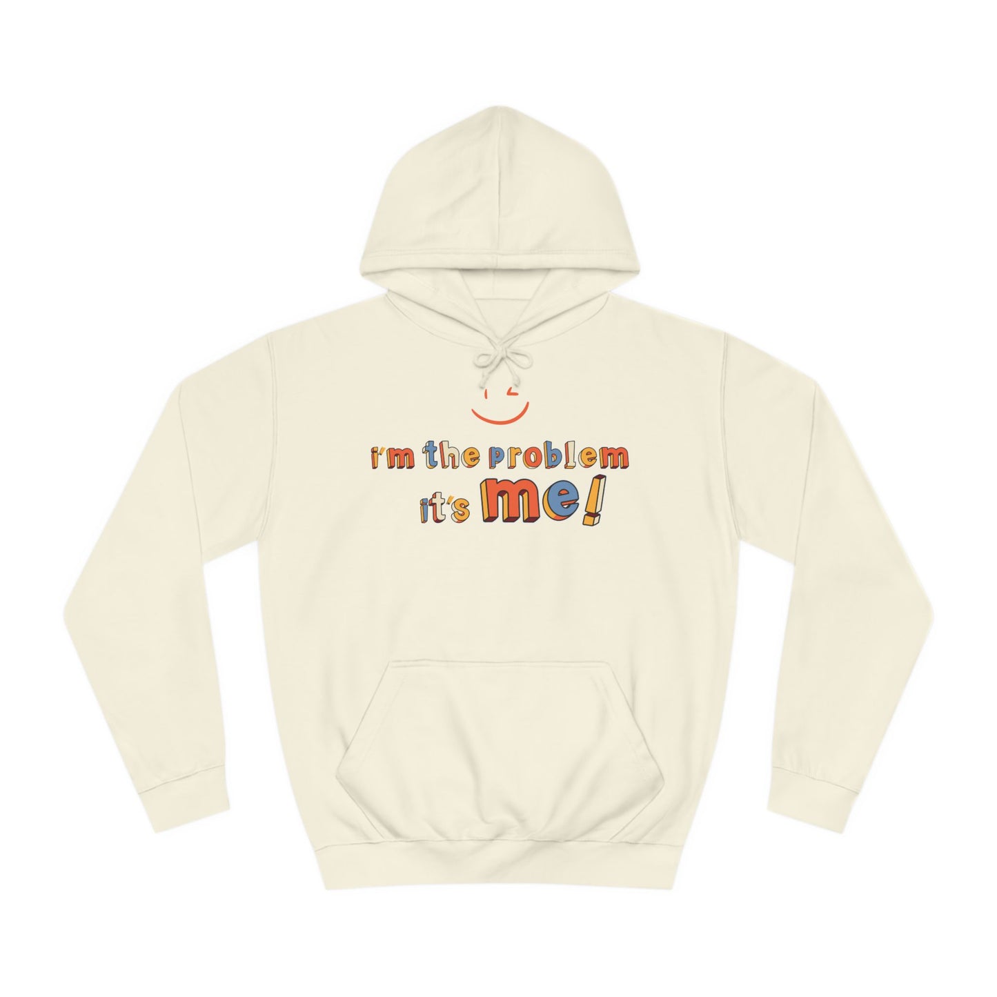 I'M THE PROBLEM, IT'S ME™ HOODIE