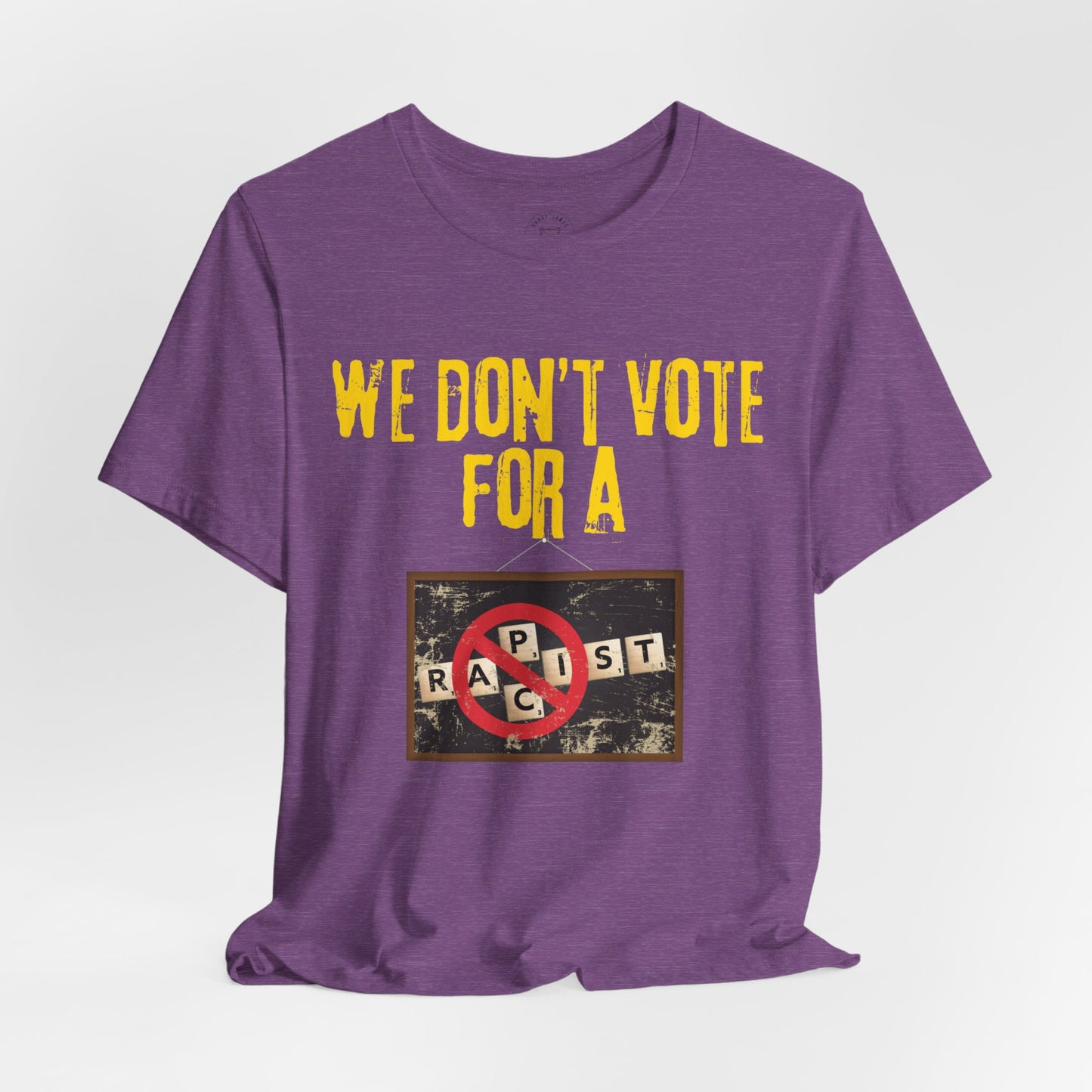 WE DON'T VOTE FOR™ TEE