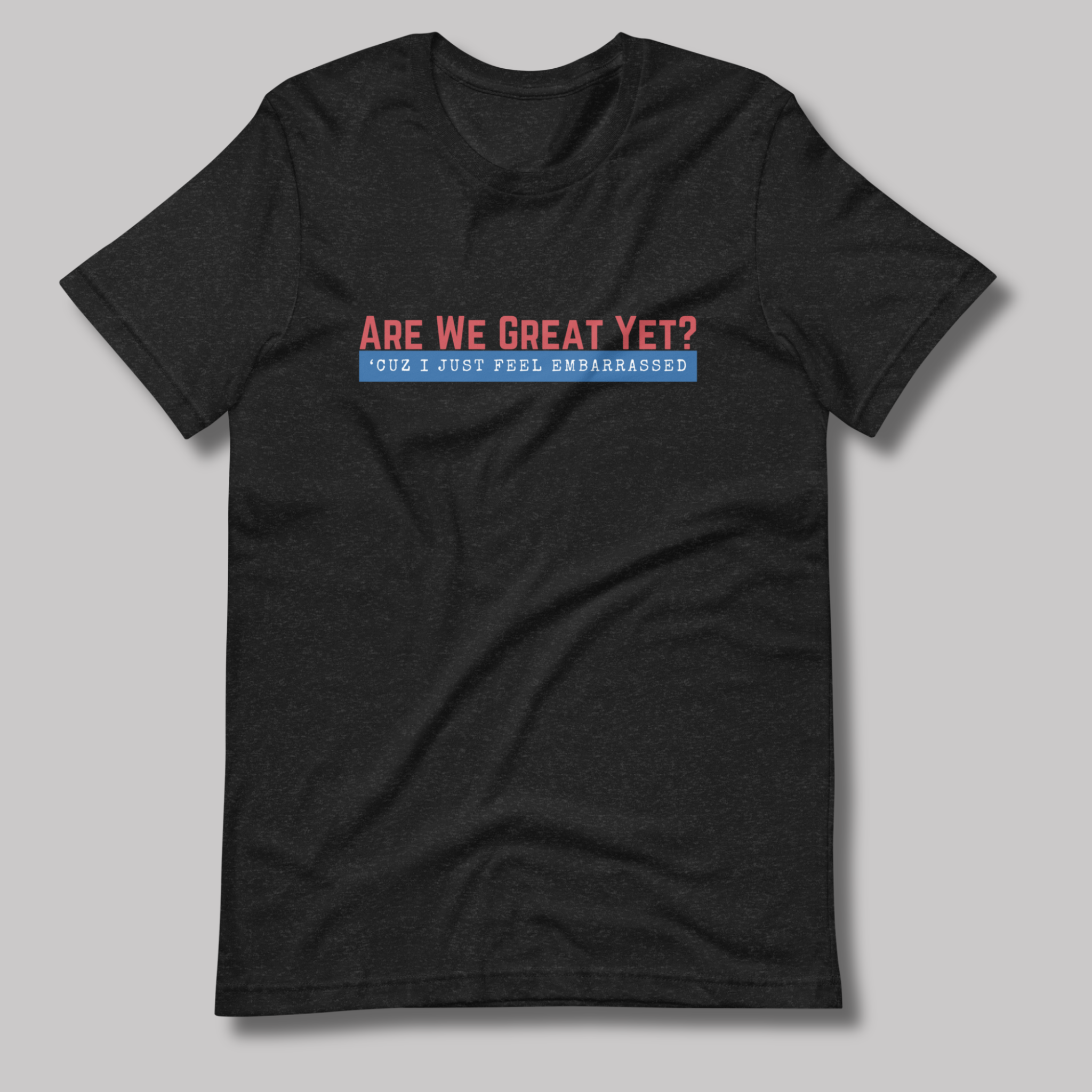 Are We Great Yet?™ | Staple Graphic Tee