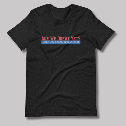 Are We Great Yet?™ | Staple Graphic Tee