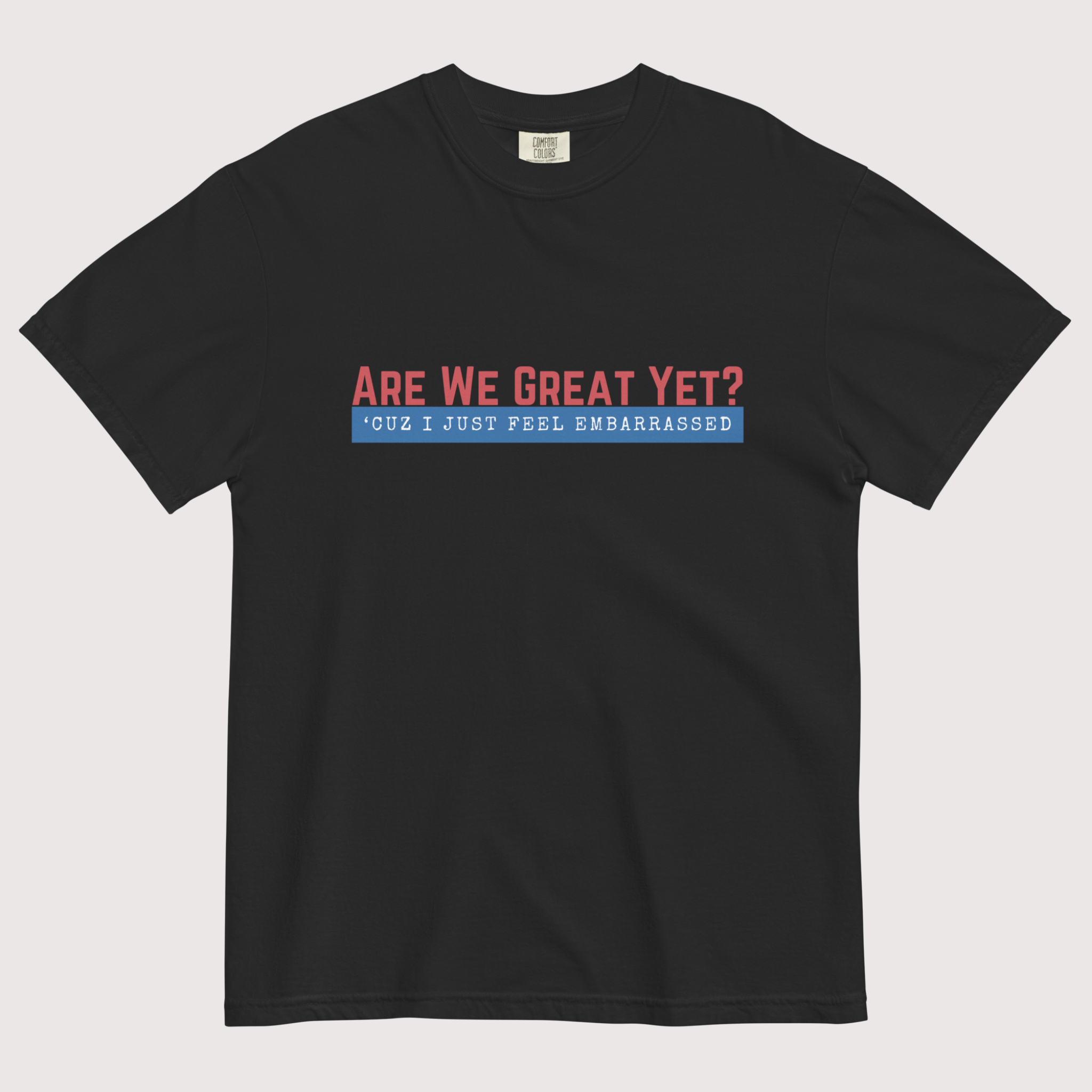 Are We Great Yet?™ | Heavyweight Graphic Tee
