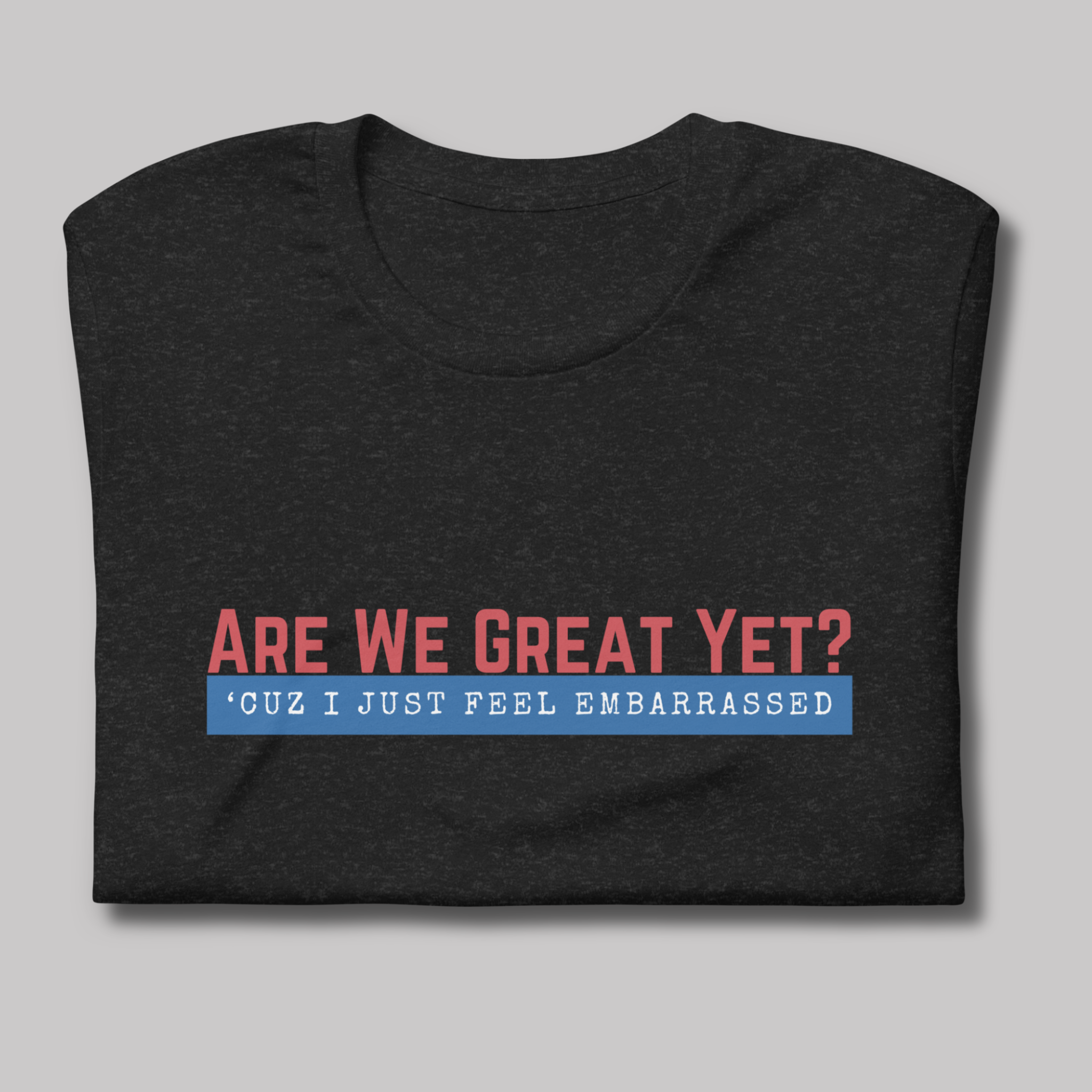 Are We Great Yet?™ | Staple Graphic Tee