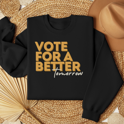 Vote For A Better Tomorrow™ | Graphic Sweatshirt