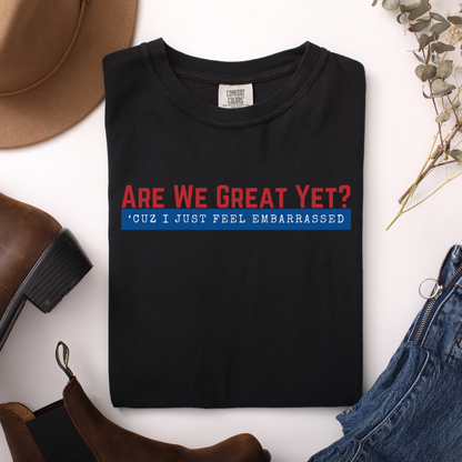 Are We Great Yet?™ | Heavyweight Graphic Tee