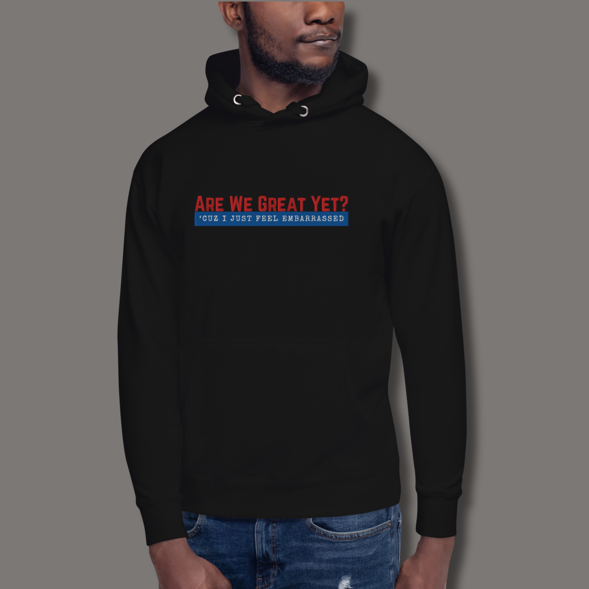 Are We Great Yet?™ | Premium Embroidered Hoodie