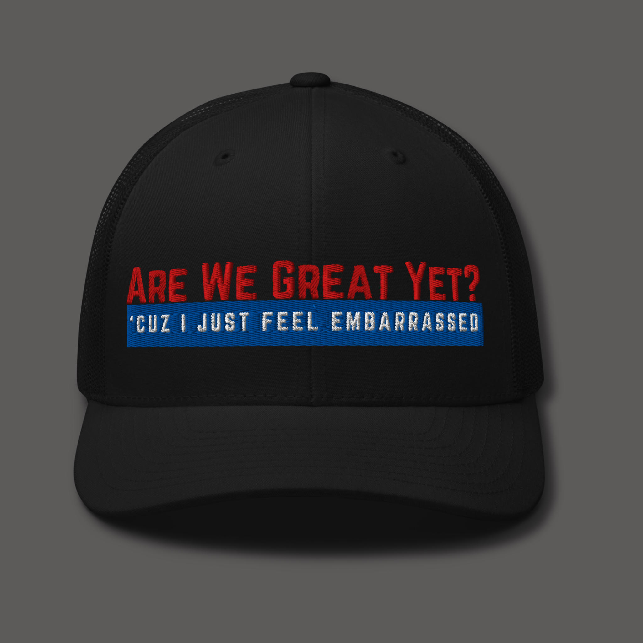 Are We Great Yet?™ | Embroidered Trucker Hat