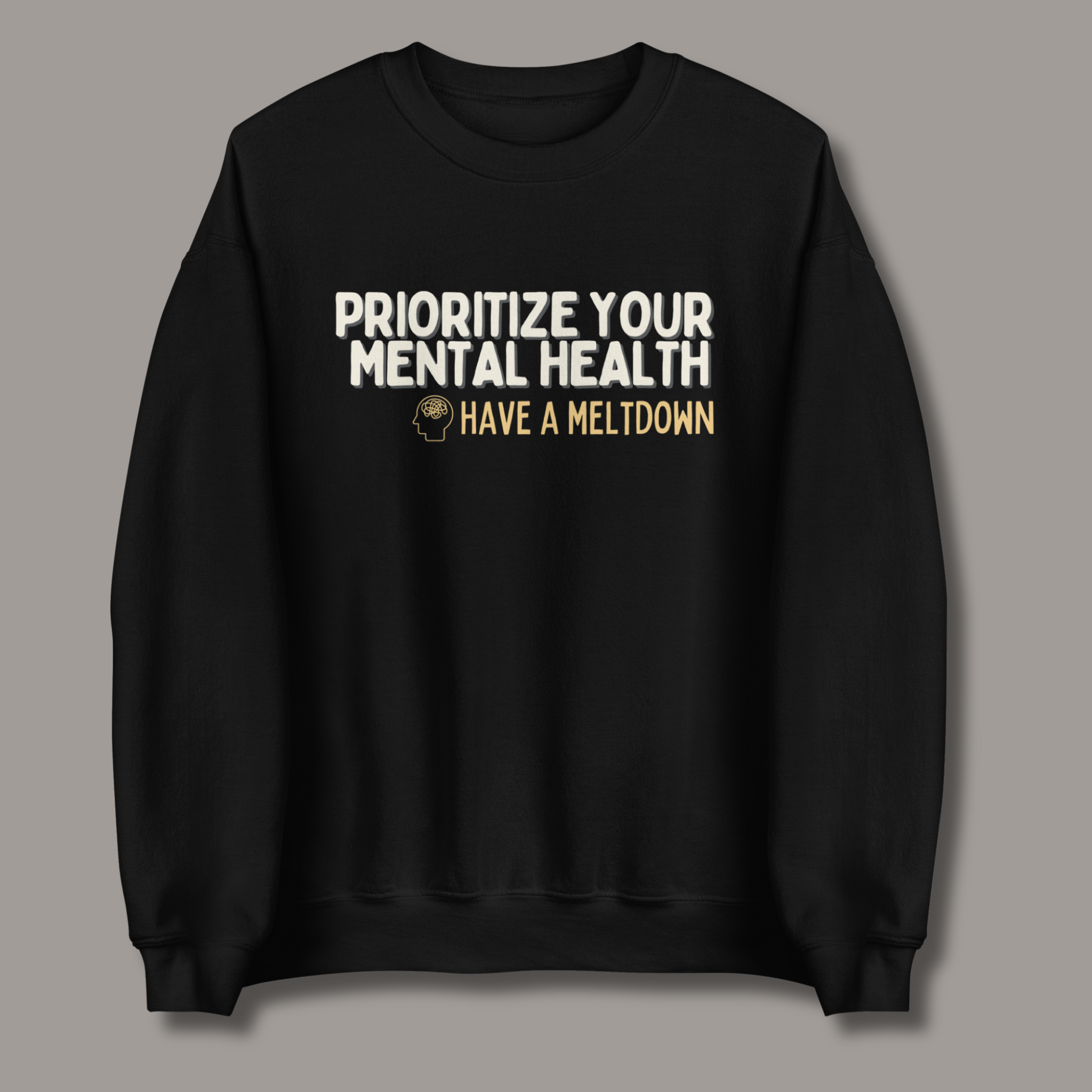 Prioritize Your Mental Health™ | Graphic Sweatshirt