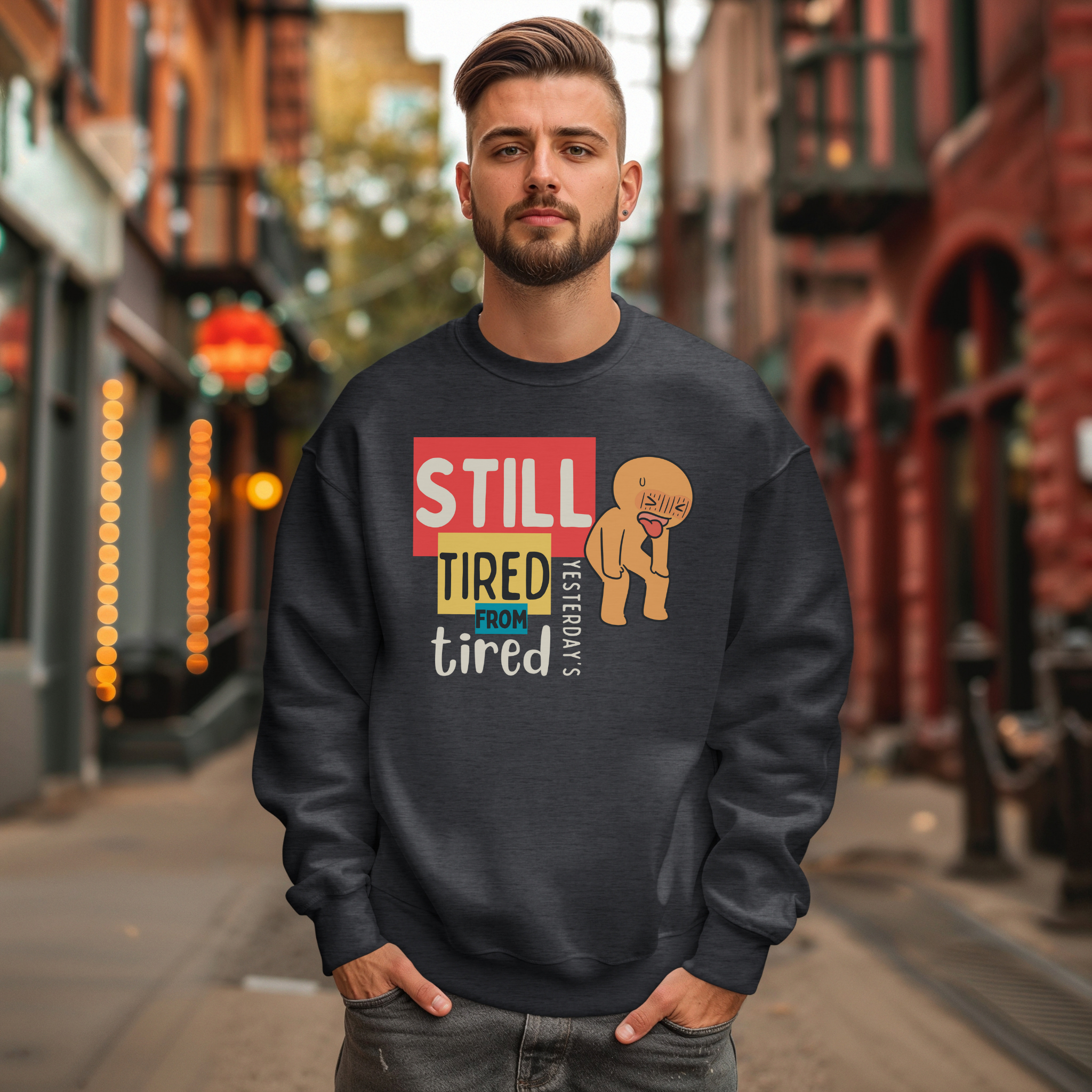 Still Tired™ | Graphic Sweatshirt