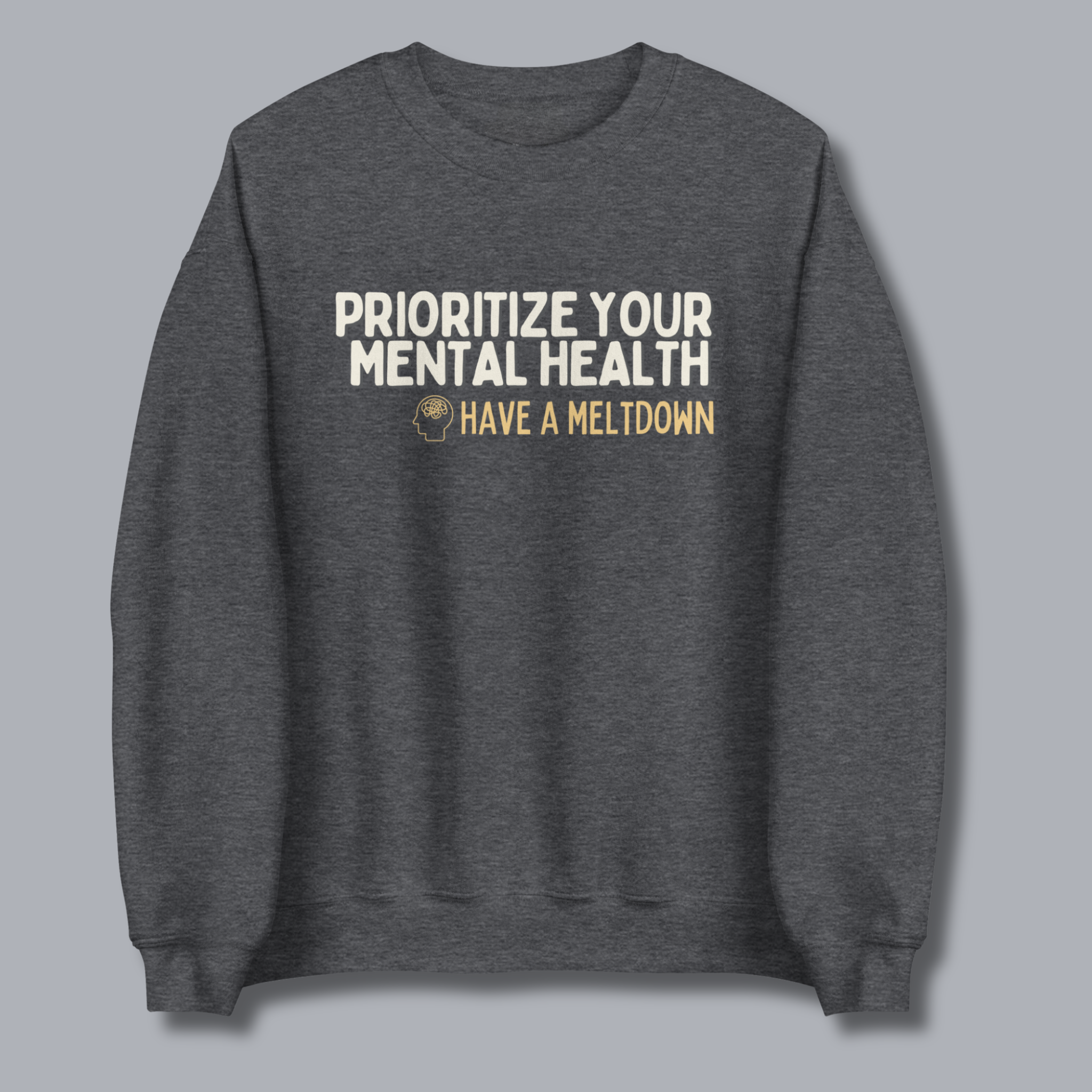 Prioritize Your Mental Health™ | Graphic Sweatshirt