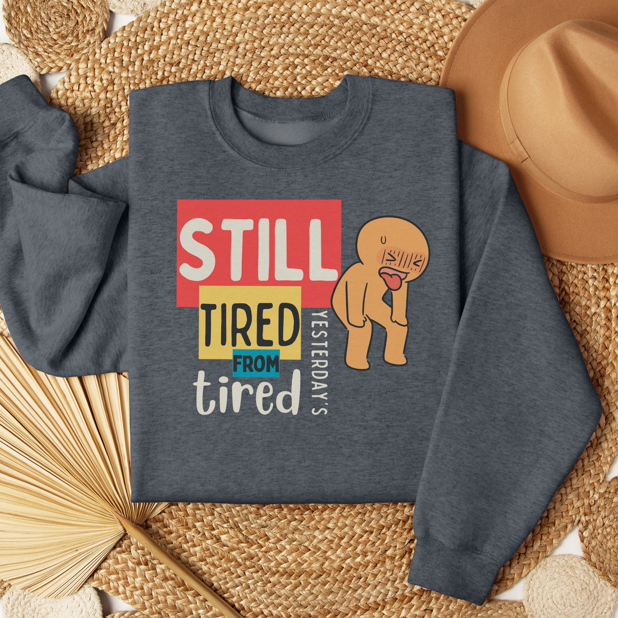 Still Tired™ | Graphic Sweatshirt