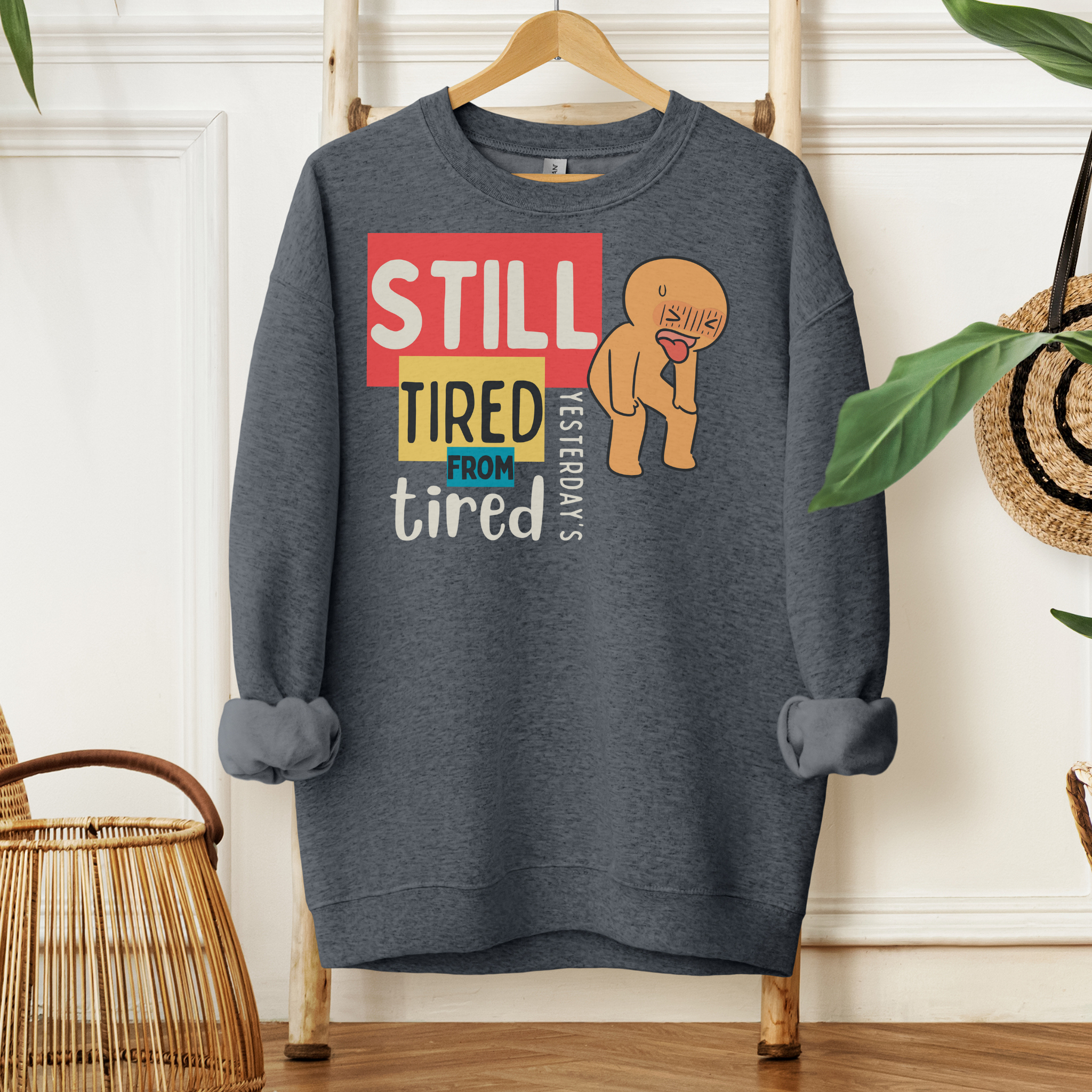 Still Tired™ | Graphic Sweatshirt