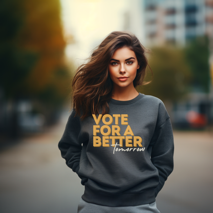 Vote For A Better Tomorrow™ | Graphic Sweatshirt