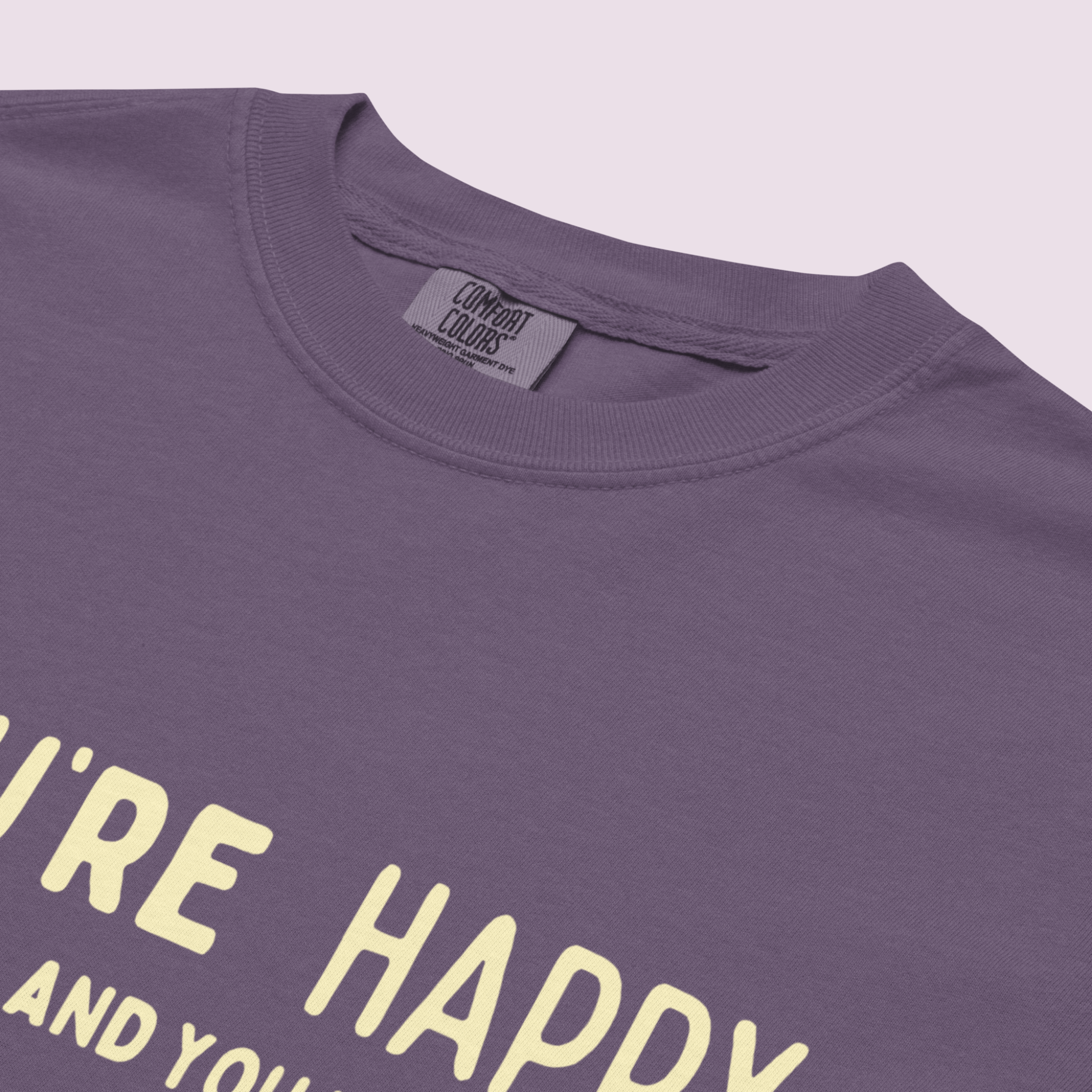 If You’re Happy™ | Heavyweight Graphic Tee