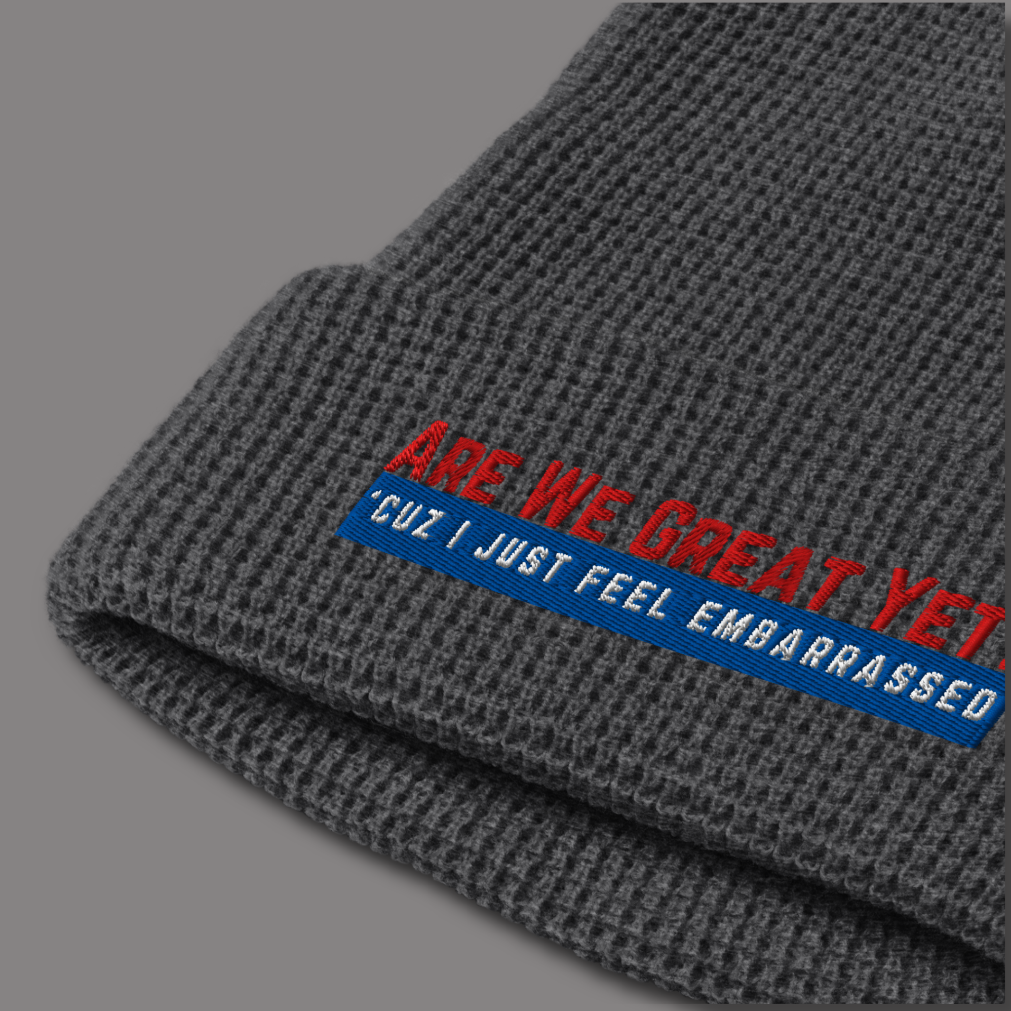 Are We Great Yet?™ | Embroidered Waffle Beanie