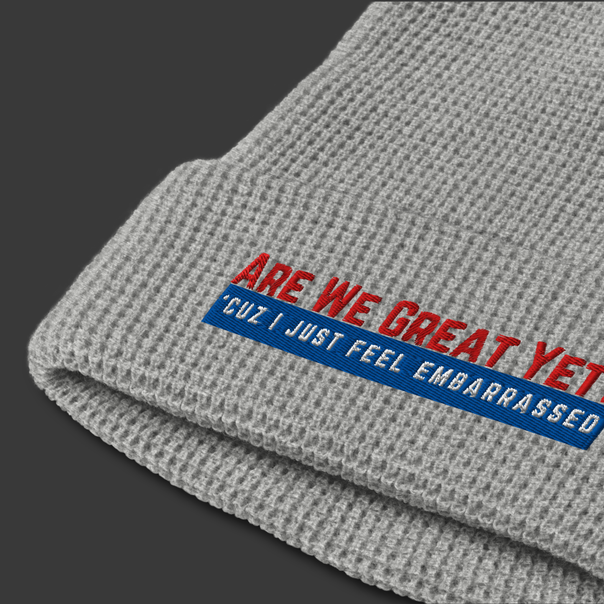 Are We Great Yet?™ | Embroidered Waffle Beanie