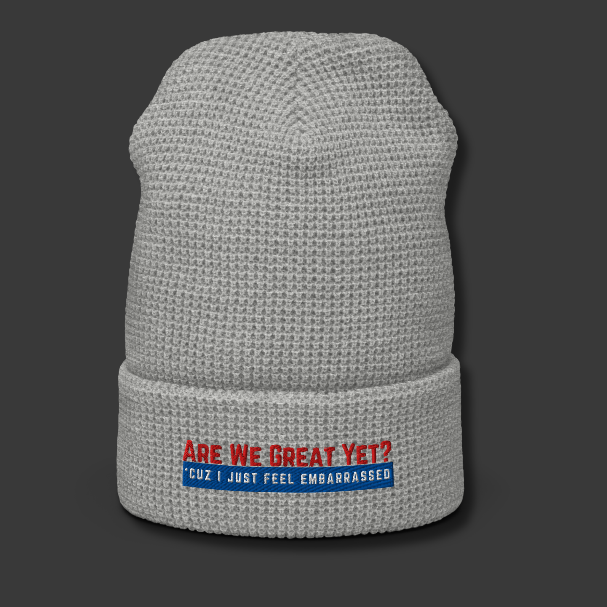Are We Great Yet?™ | Embroidered Waffle Beanie