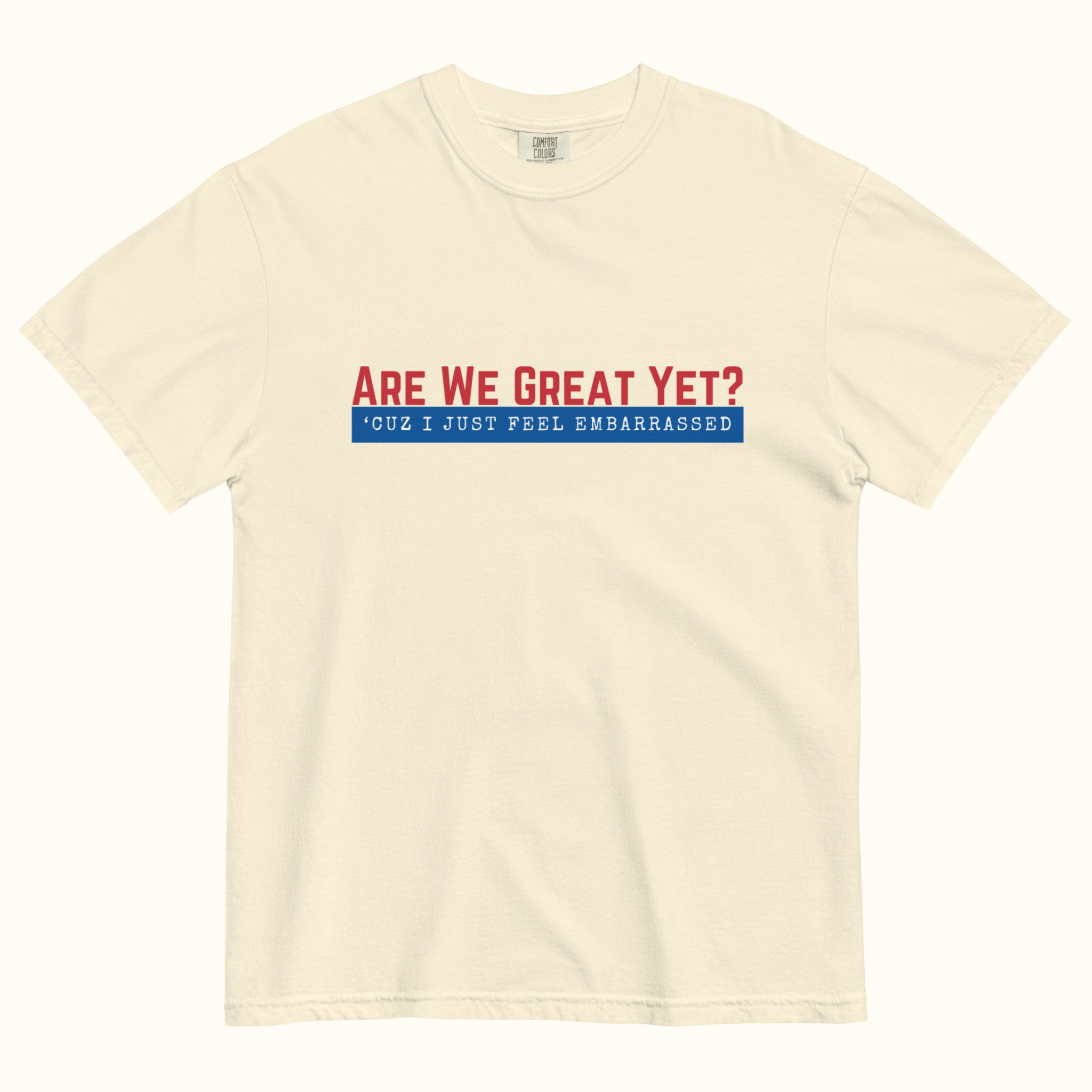 Are We Great Yet?™ | Heavyweight Graphic Tee